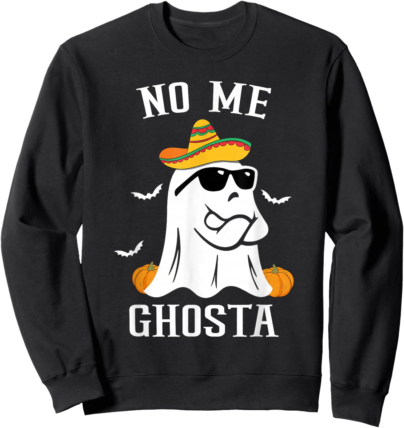 No Me Ghosta Funny Mexican Halloween Ghost Sweatshirt - Sweatshirt | Black