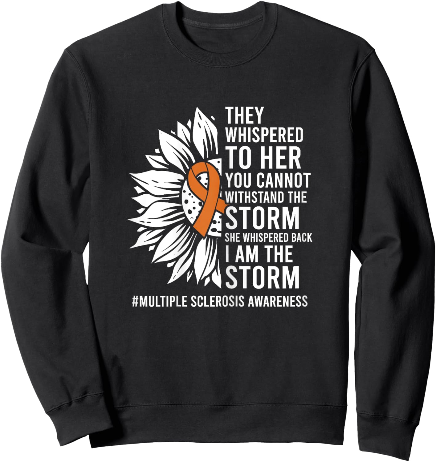 She Whispered I Am The Storm Multiple Sclerosis Awareness Sweatshirt - Sweatshirt | Black
