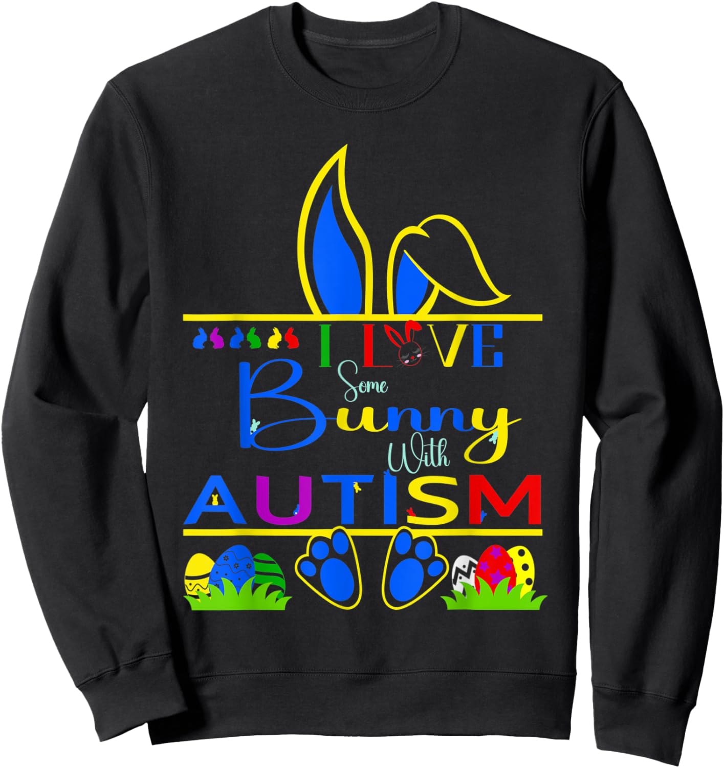I Love Some Bunny With Autism Rabbit Funny Easter Sweatshirt - Sweatshirt | Black