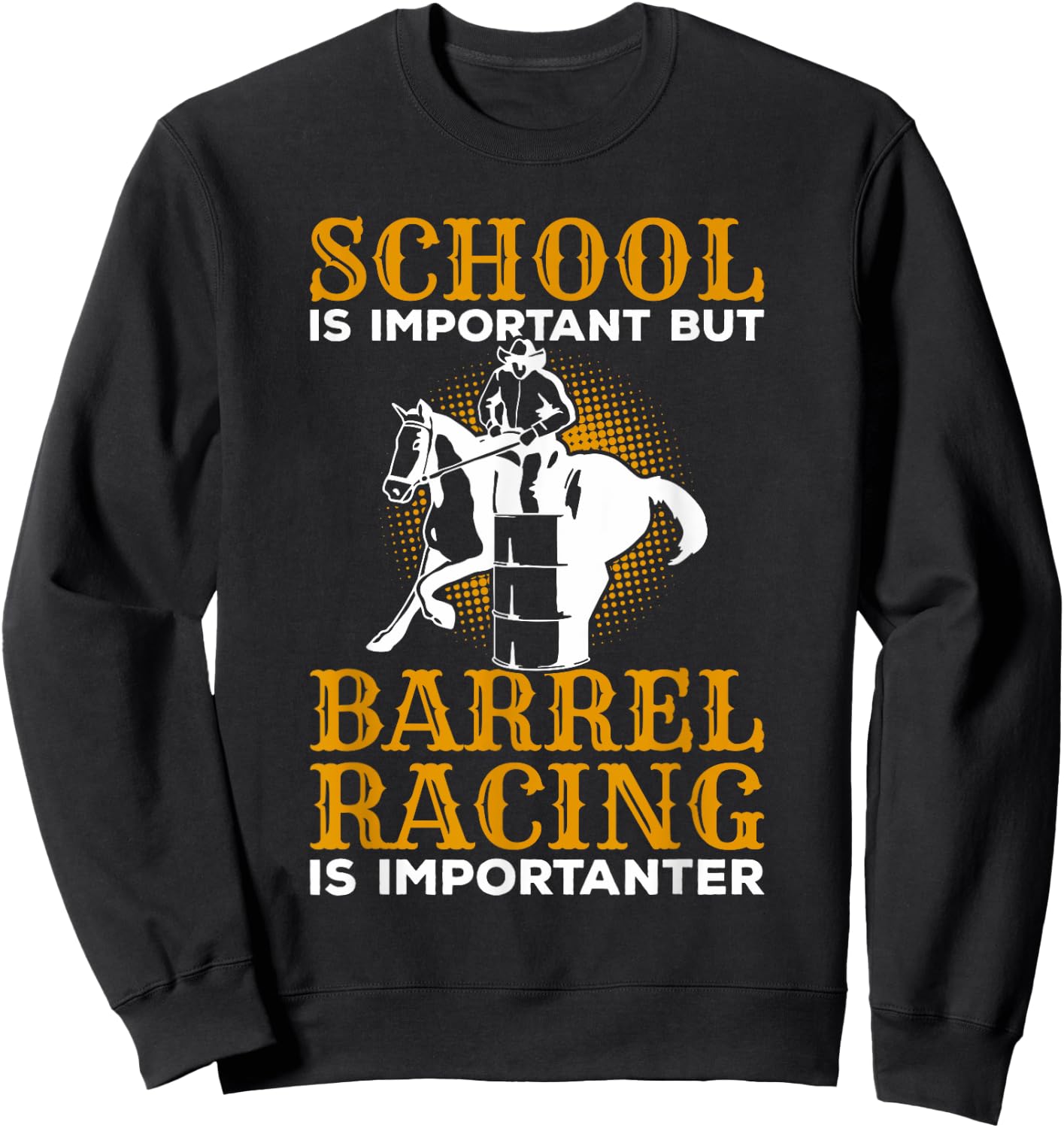 School Is Important But Barrel Racing Is Importanter Sweatshirt - Sweatshirt | Black