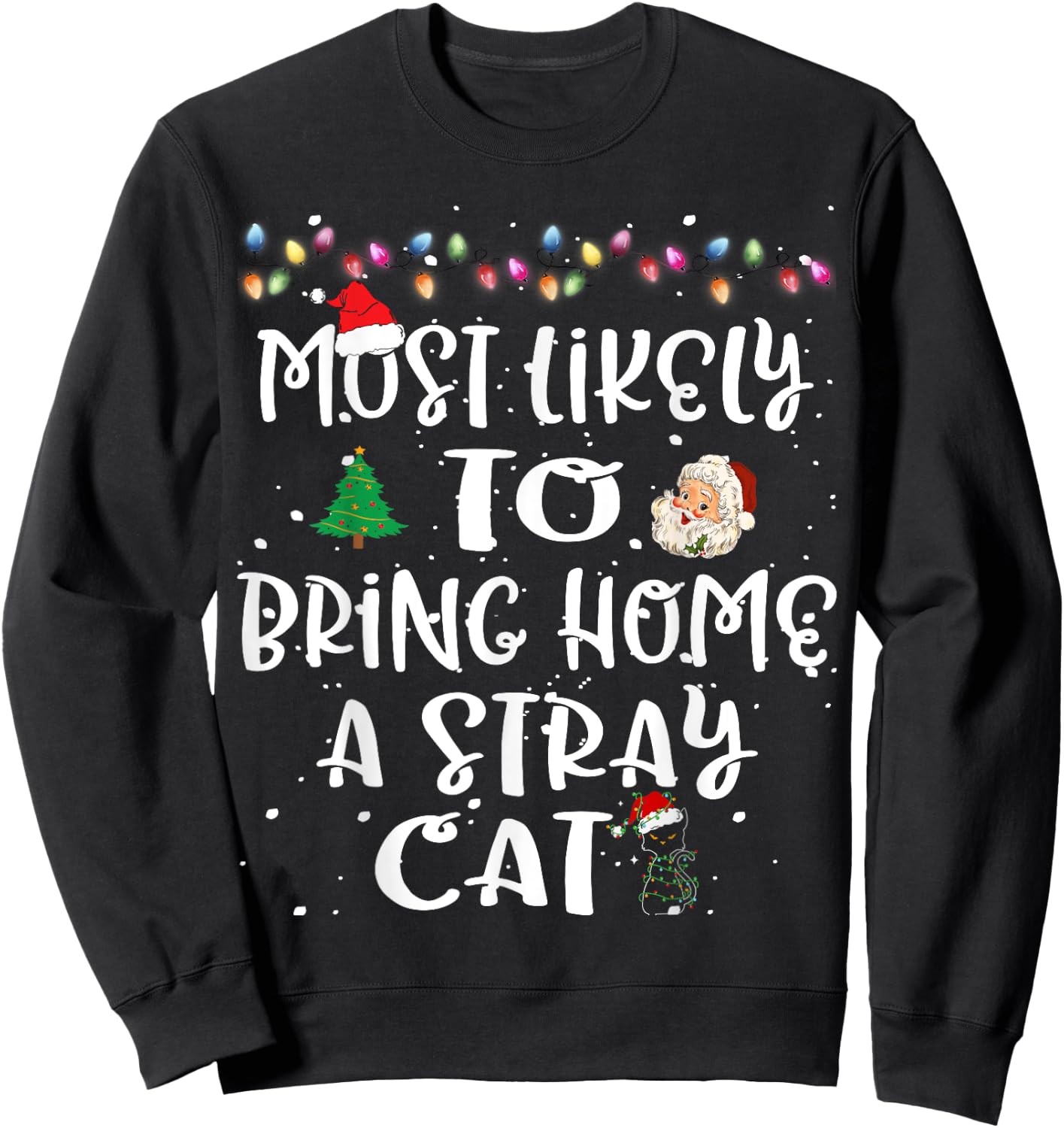 Most Likely To Bring Home Stray Cat Animal Christmas Family Men Women Kids Sweatshirt - Sweatshirt | Black