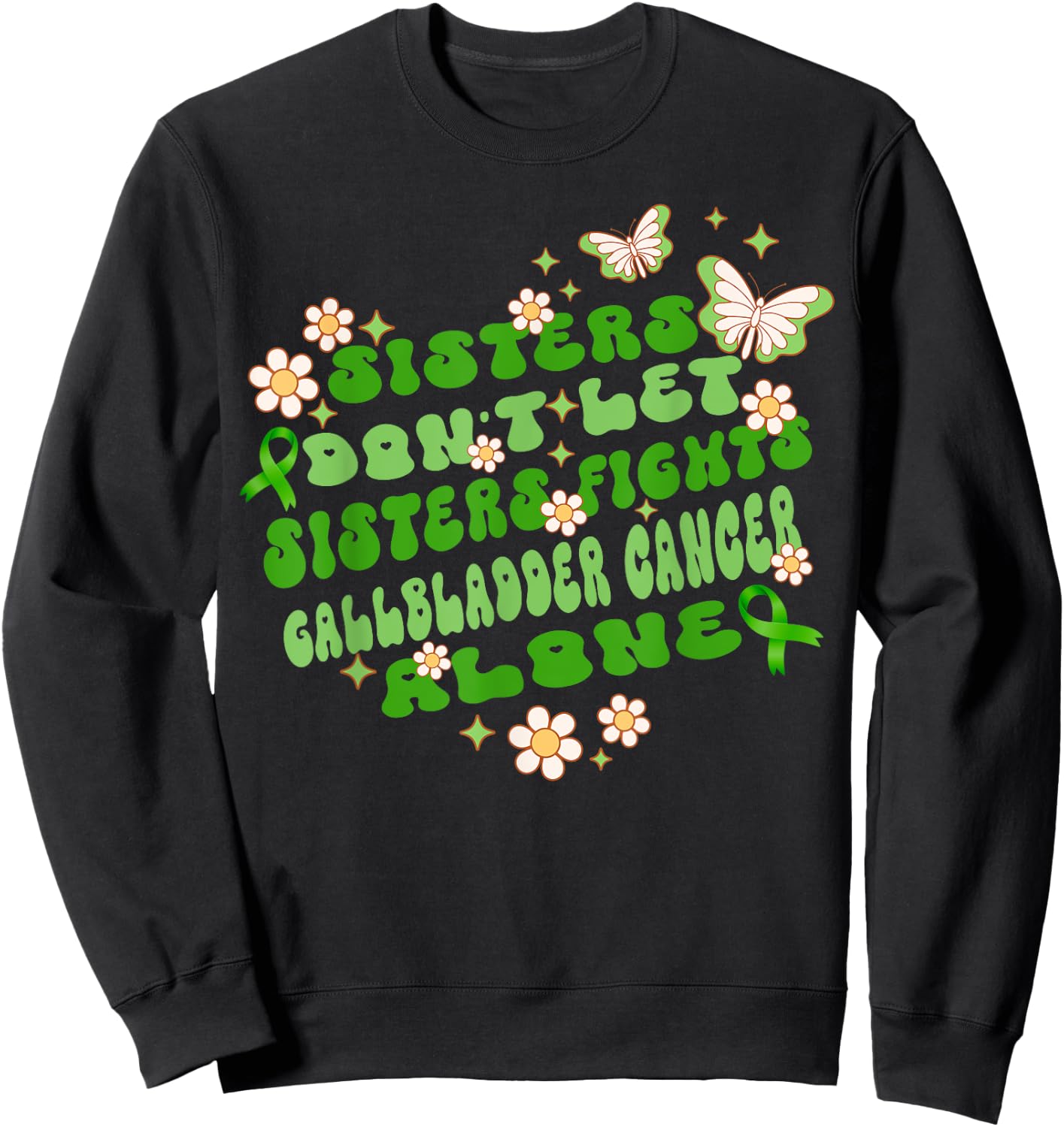 Sisters Don’t Let Sisters Fight Gallbladder Cancer Alone Sweatshirt - Sweatshirt | Black