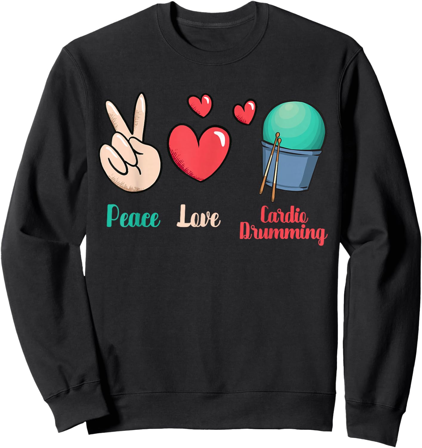 Gym Fitness Class Workout Peace Love Cardio Drumming Sweatshirt - Sweatshirt | Black