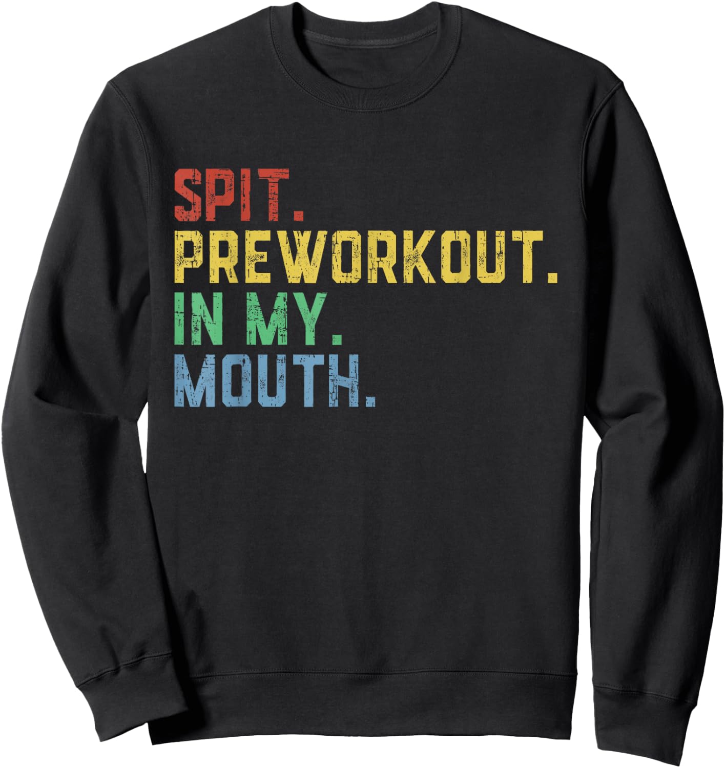 Spit Preworkout In My Mouth Sweatshirt - Sweatshirt | Black