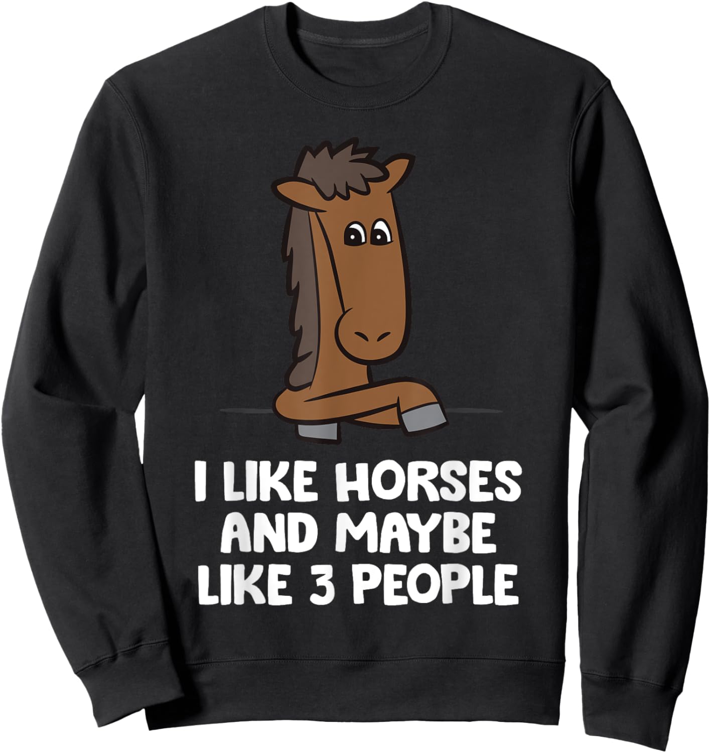 I Like Horses And Maybe Like 3 People Sweatshirt - Sweatshirt | Black