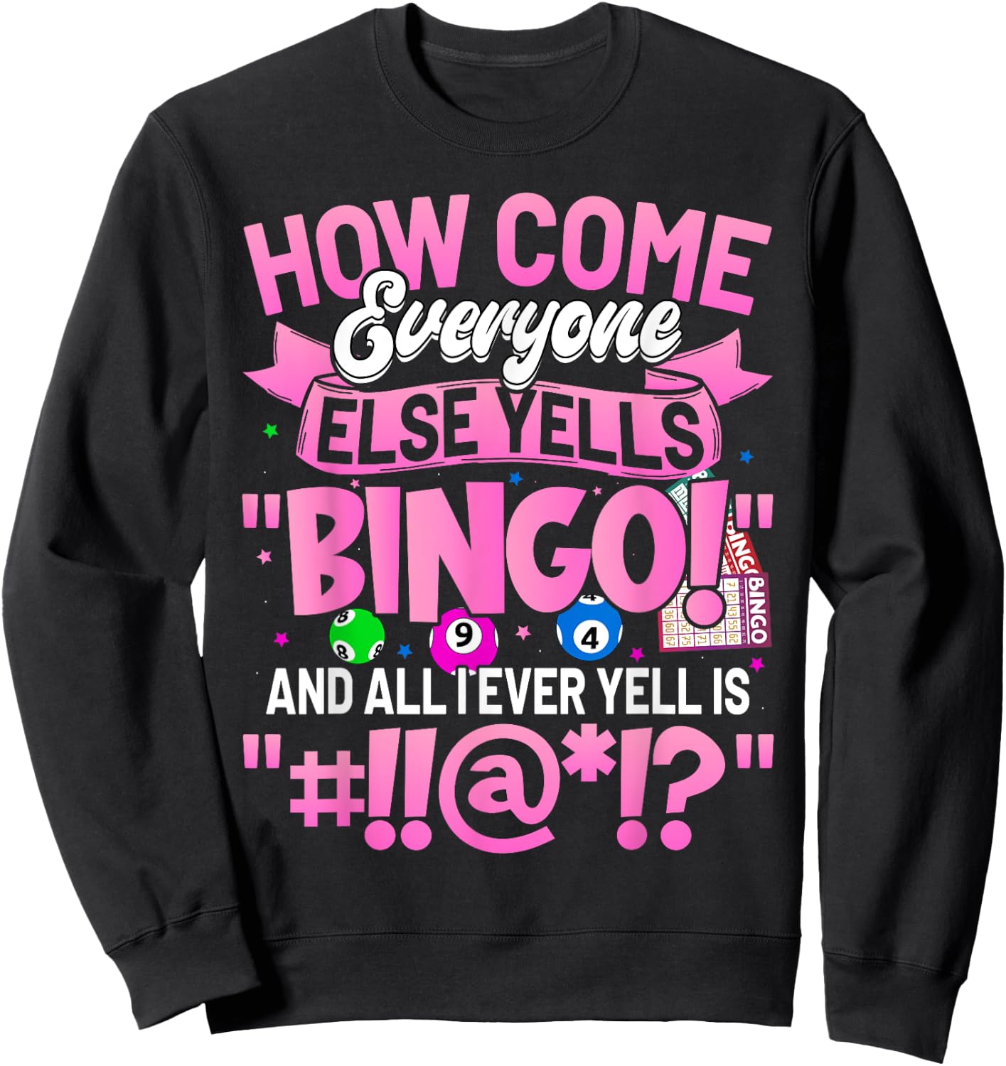 How Come Everyone Else Yells Bingo Funny Lucky Bingo Women Sweatshirt - Sweatshirt | Black