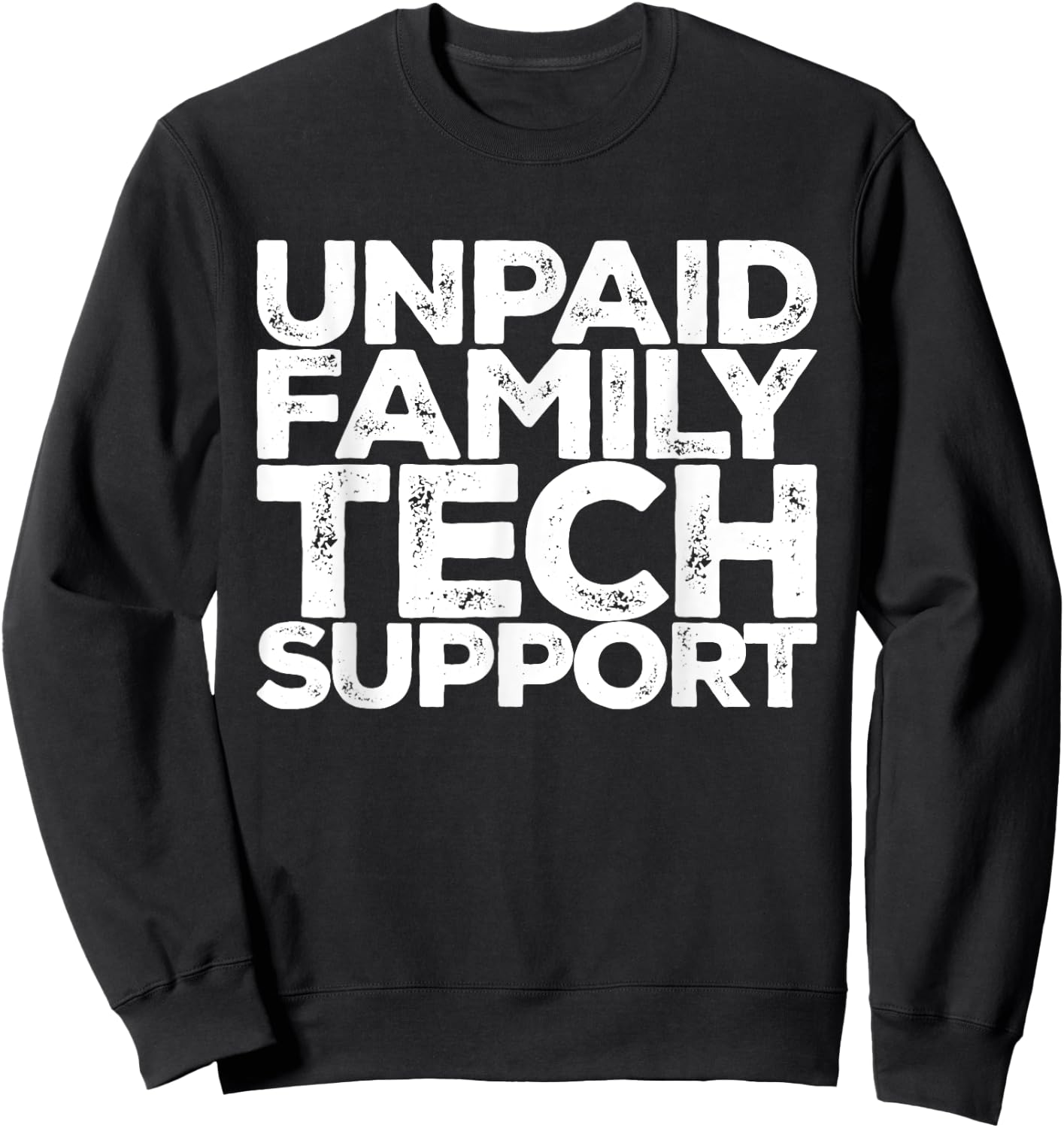 Unpaid Family Tech Support Funny Computer Engineer Christmas Sweatshirt - Sweatshirt | Black