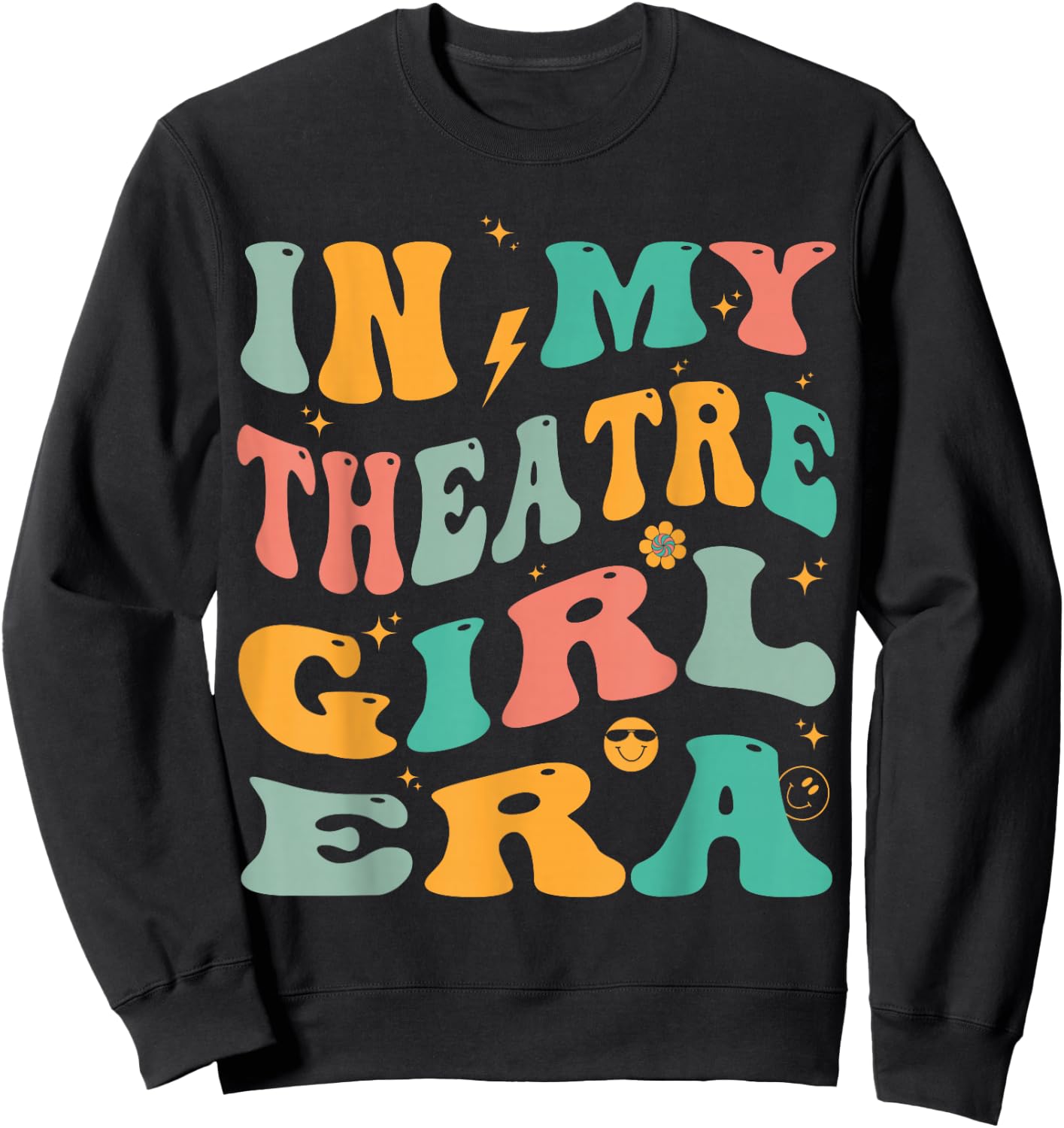 in My Theatre Girl Era Groovy Drama Theater Thespian Sweatshirt - Sweatshirt | Black