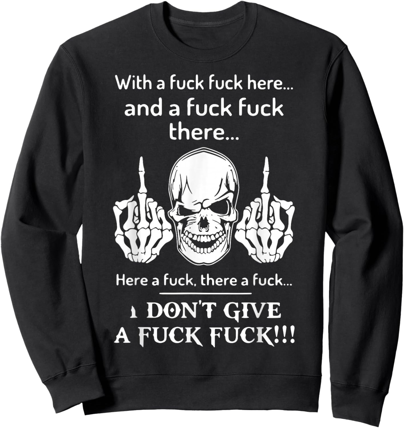 Skull With A Fuck Fuck Here And A Fuck Fuck There Sweatshirt - Sweatshirt | Black