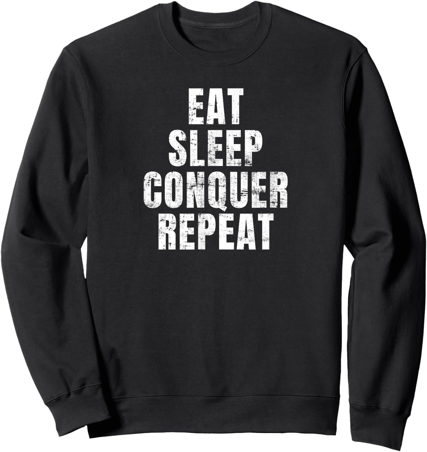 Eat Sleep Conquer Repeat Sweatshirt - Sweatshirt | Black
