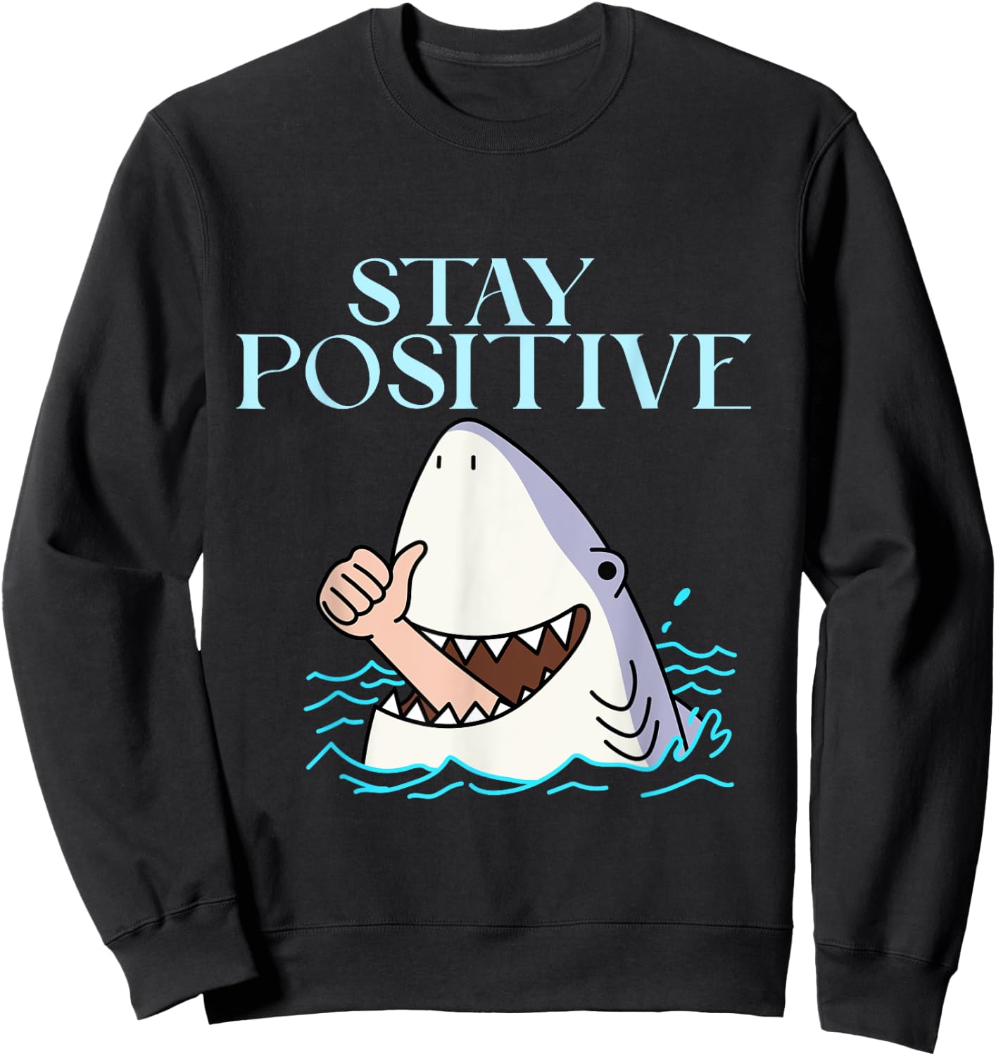 Stay Positive Funny Shark Cute Shark Thumbs Up Family Sweatshirt - Sweatshirt | Black