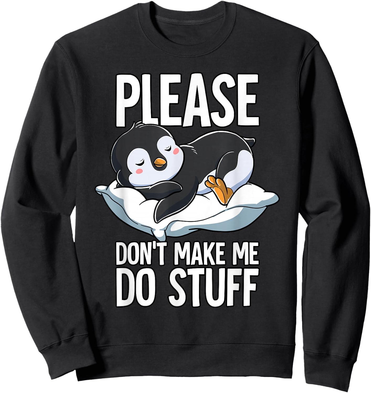 Please Dont Make Me Do Stuff Penguin Sweatshirt - Sweatshirt | Black
