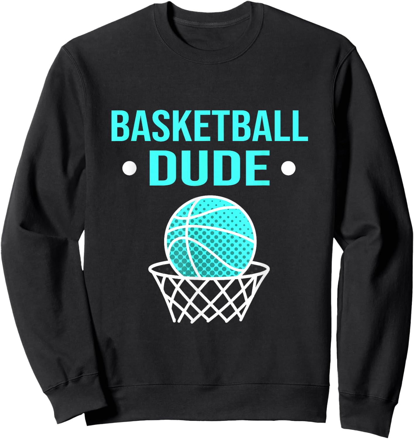Perfect Basketball Dude Shirt Perfect Dude Merchandise Dude Sweatshirt - Sweatshirt | Black