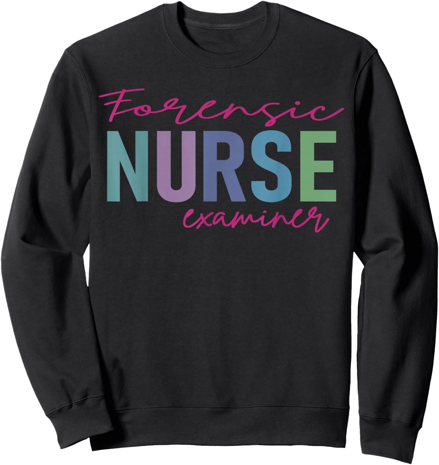 Forensic Nurse Examiner Sweatshirt - Sweatshirt | Black