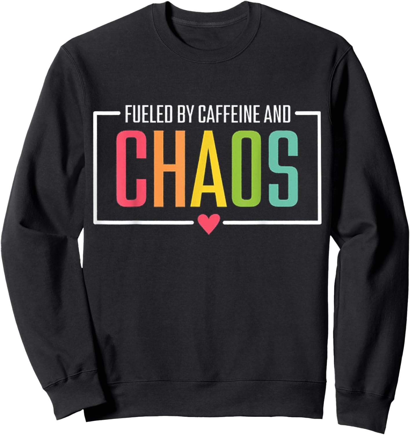 Fueled by Caffeine and Chaos Sweatshirt - Sweatshirt | Black