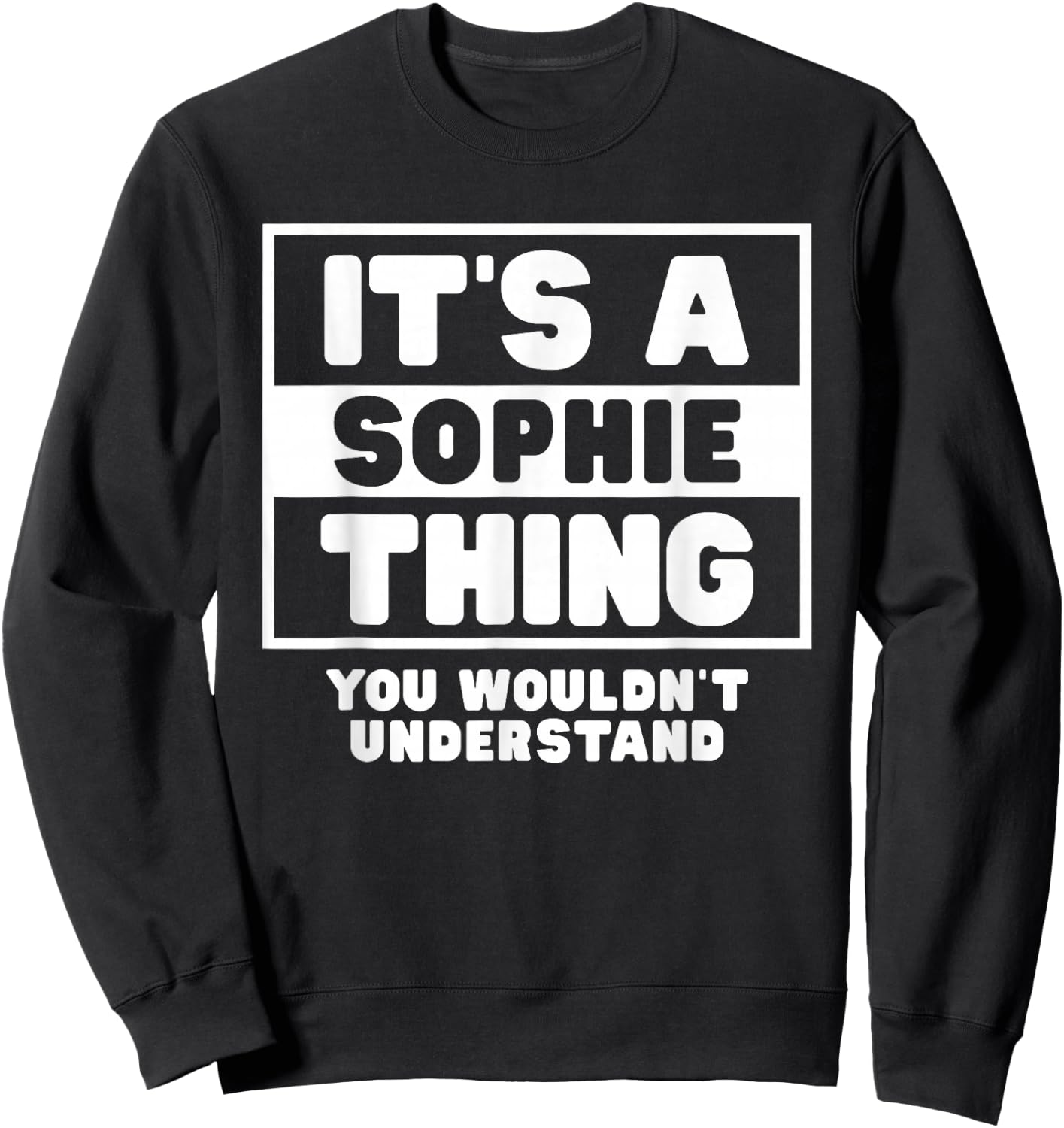 It's A Sophie Thing You Wouldn't Understand Sophie Name Sweatshirt - Sweatshirt | Black