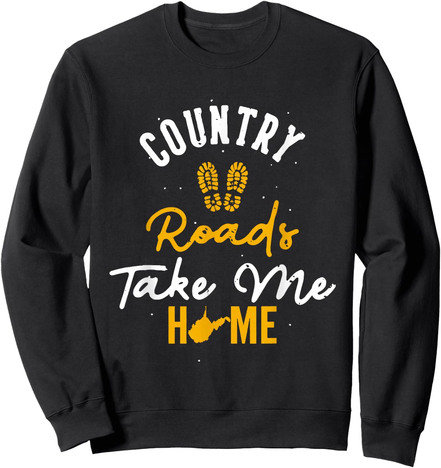 Country Roads Take Me Home Footprint West Virginia Map Sweatshirt - Sweatshirt | Black