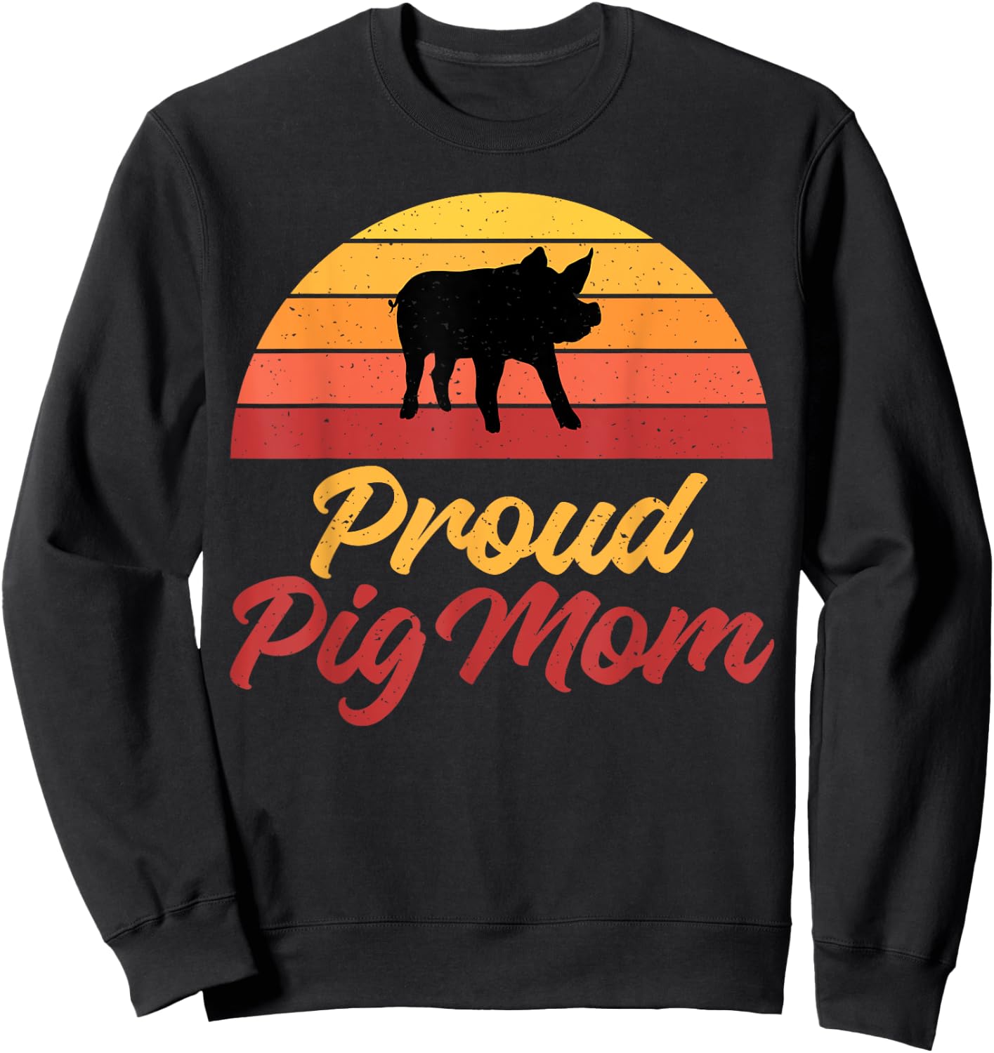 Proud Pig Mom Pig Owner Pig Farmer Pig Mother Sweatshirt - Sweatshirt | Black