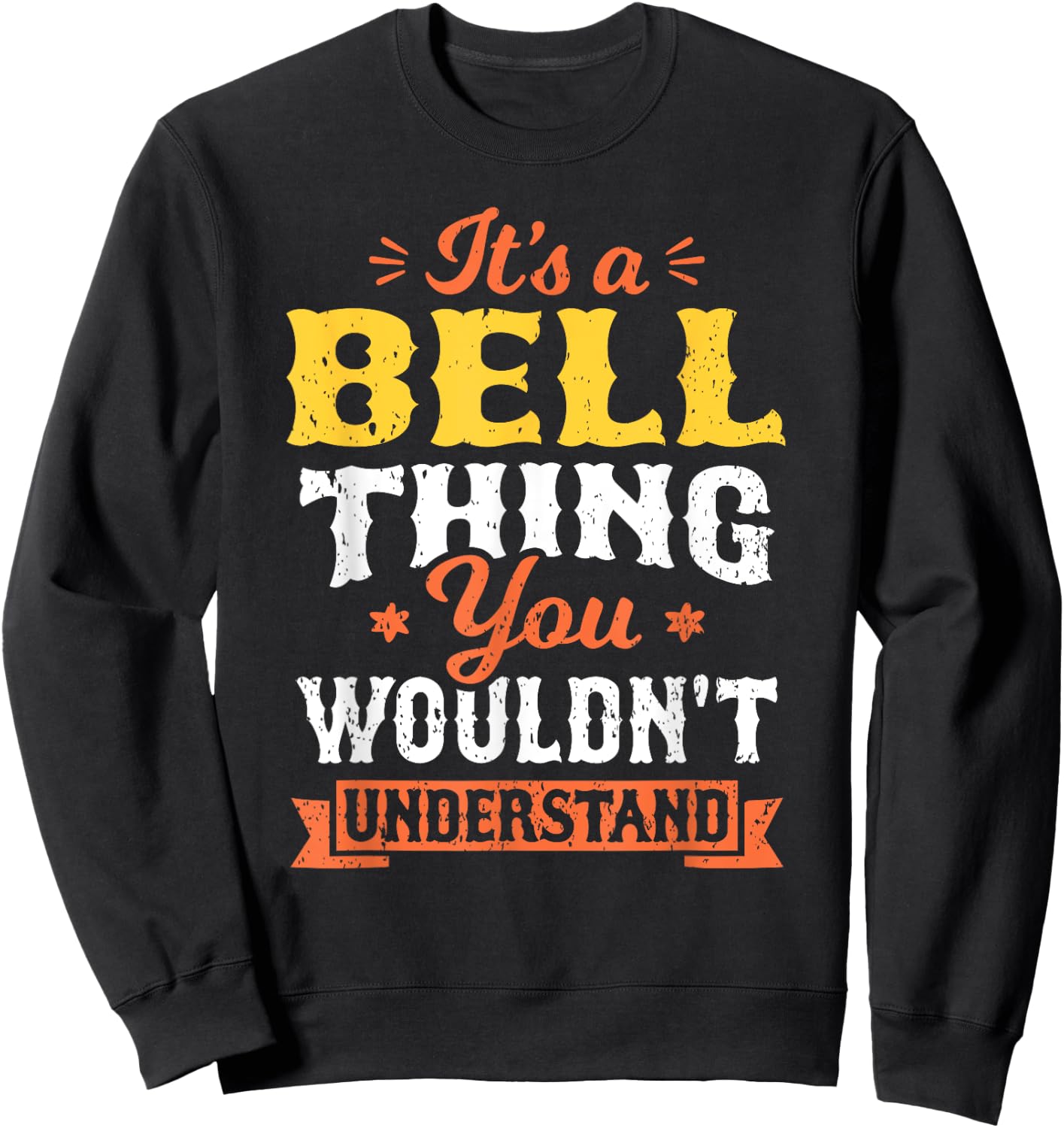 It's A Bell Thing You Wouldn't Understand Last Name Surname Sweatshirt - Sweatshirt | Black