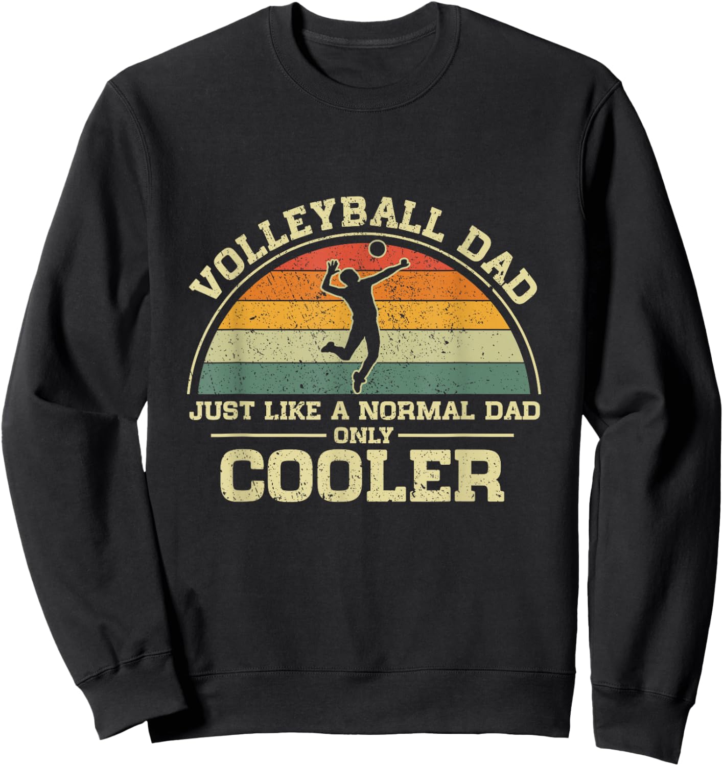 Vintage Volleyball Dad Just Like A Normal Dad Only Cooler Sweatshirt - Sweatshirt | Black
