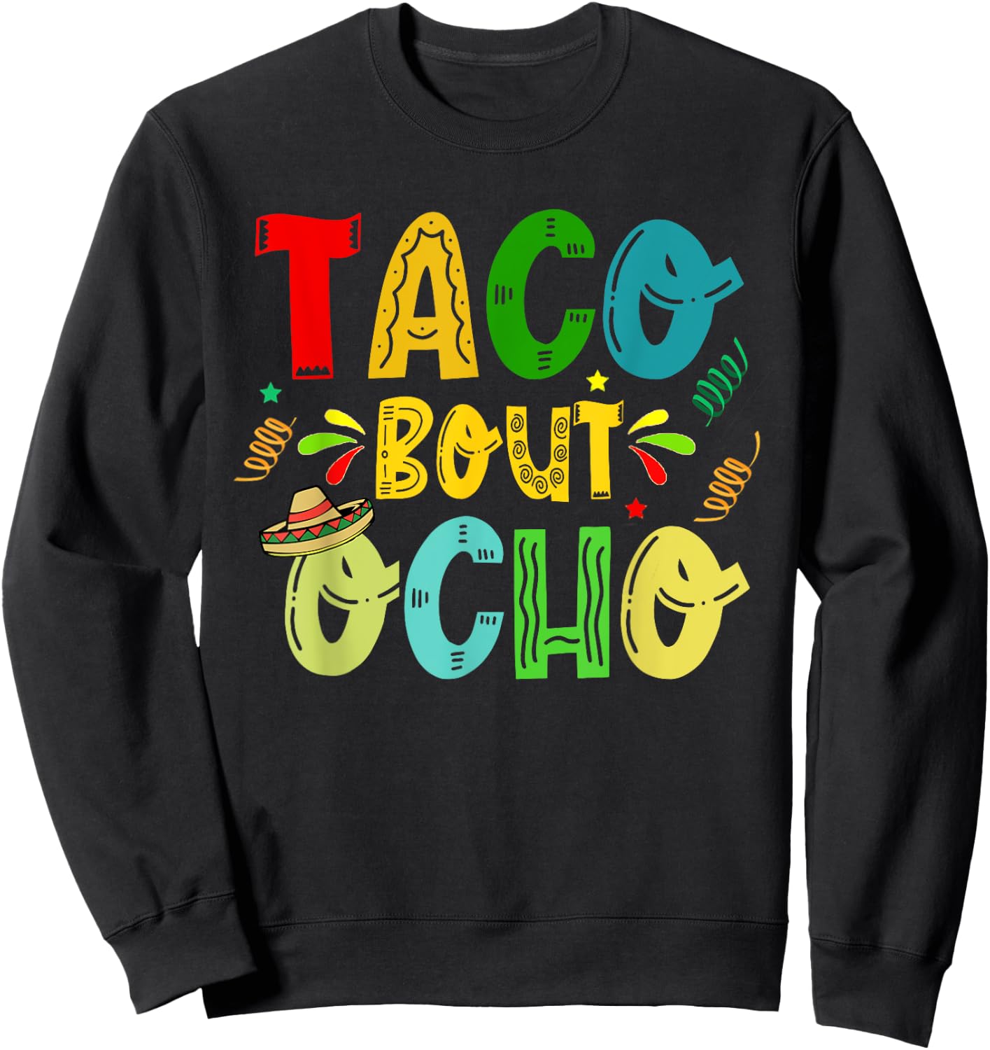 Taco Bout Ocho 8th Birthday Taco Mexican Food Funny Sweatshirt - Sweatshirt | Black