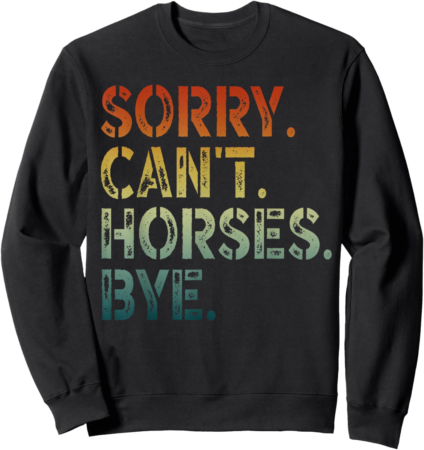 Sorry Can't Horses Bye Sweatshirt - Sweatshirt | Black