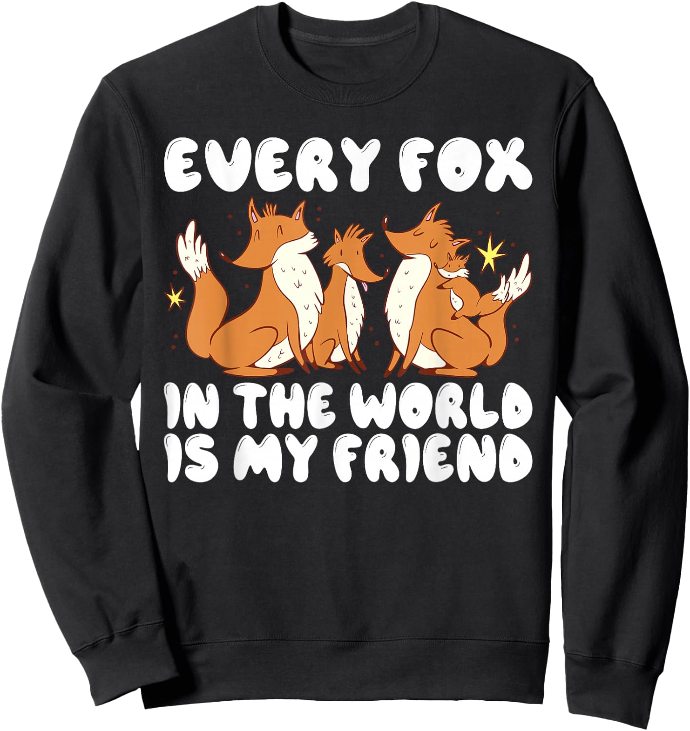 Every Fox in the World is my Friend Fox Sweatshirt - Sweatshirt | Black