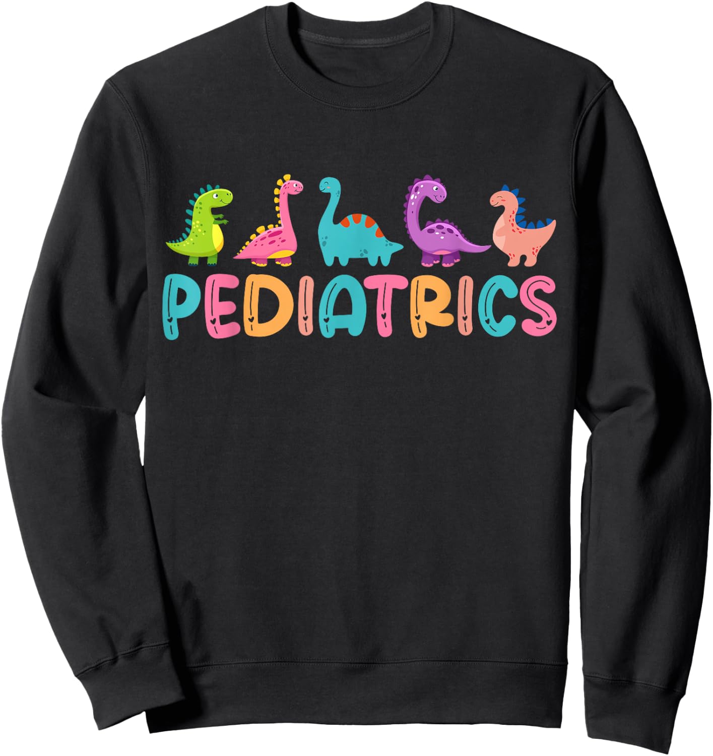 Pediatrics Dinosaurs Peds Nurse Crew Appreciation Pediatric Sweatshirt - Sweatshirt | Black