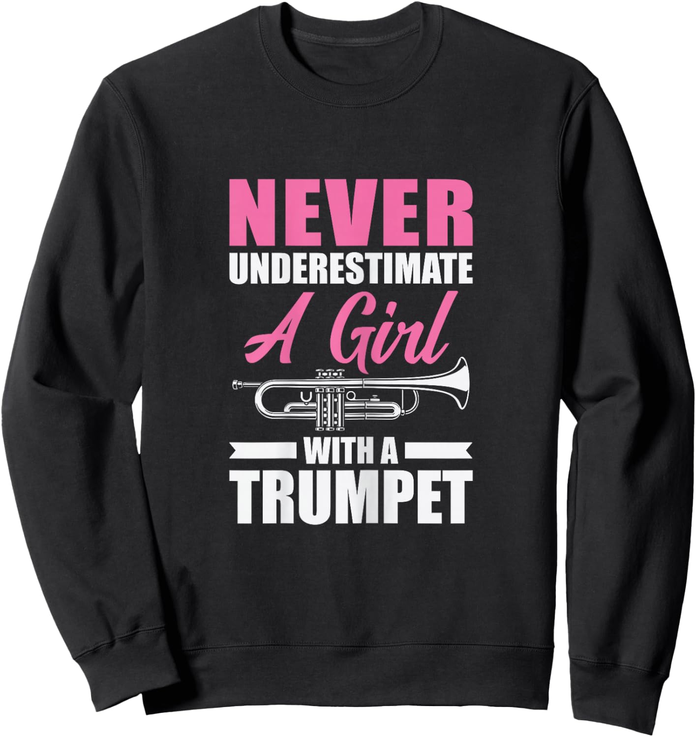 Never Underestimate A Girl With A Trumpet Sweatshirt - Sweatshirt | Black