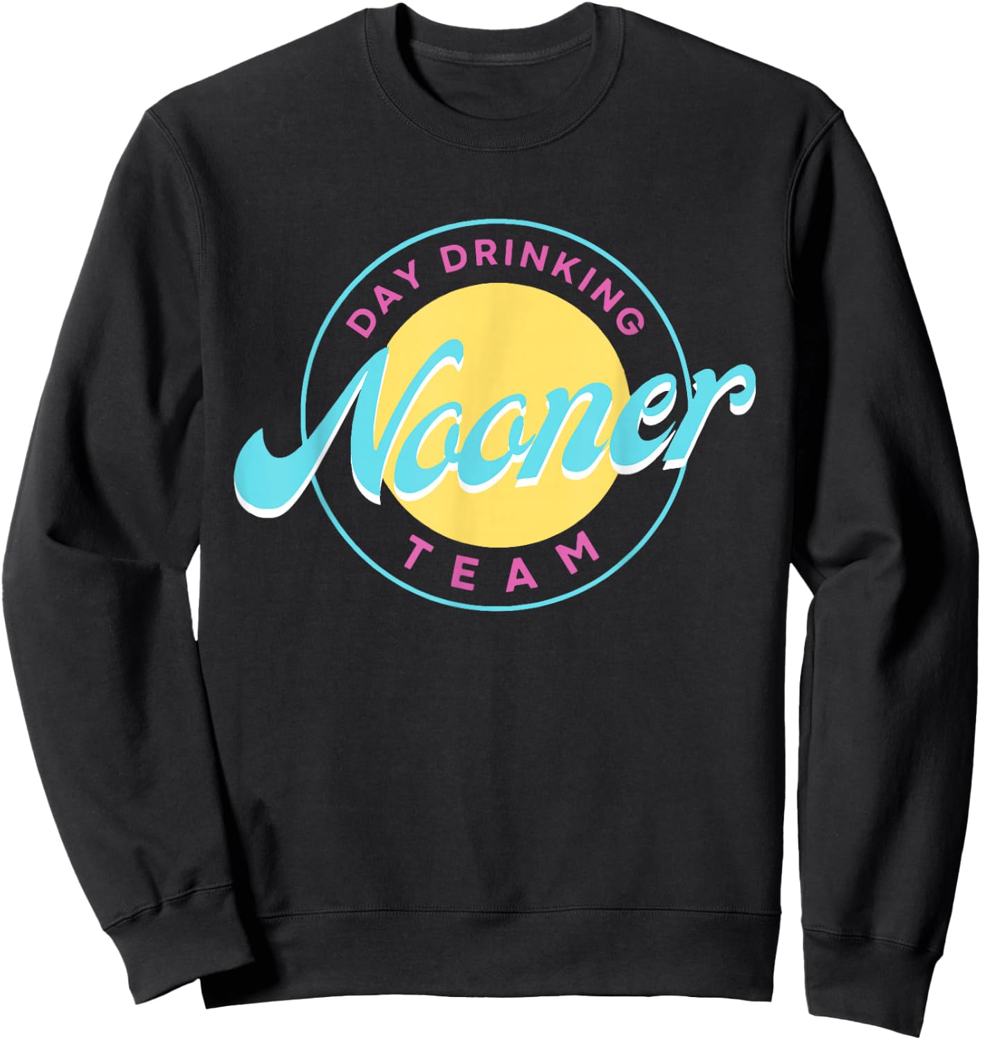 Bad Day To Be A Nooner | Day drinking Nooner Team Sweatshirt - Sweatshirt | Black
