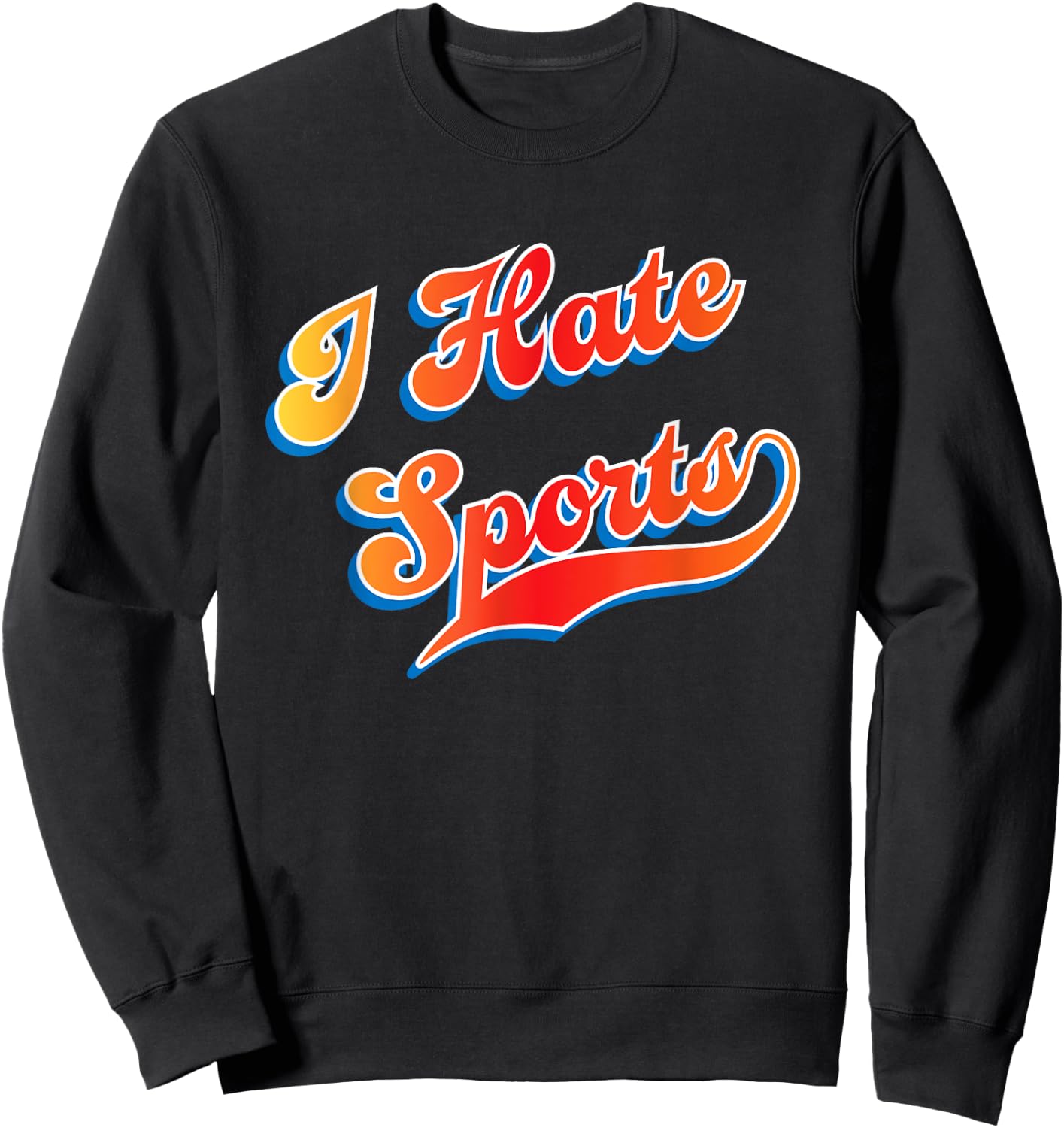 I Hate Sports Sweatshirt - Sweatshirt | Black
