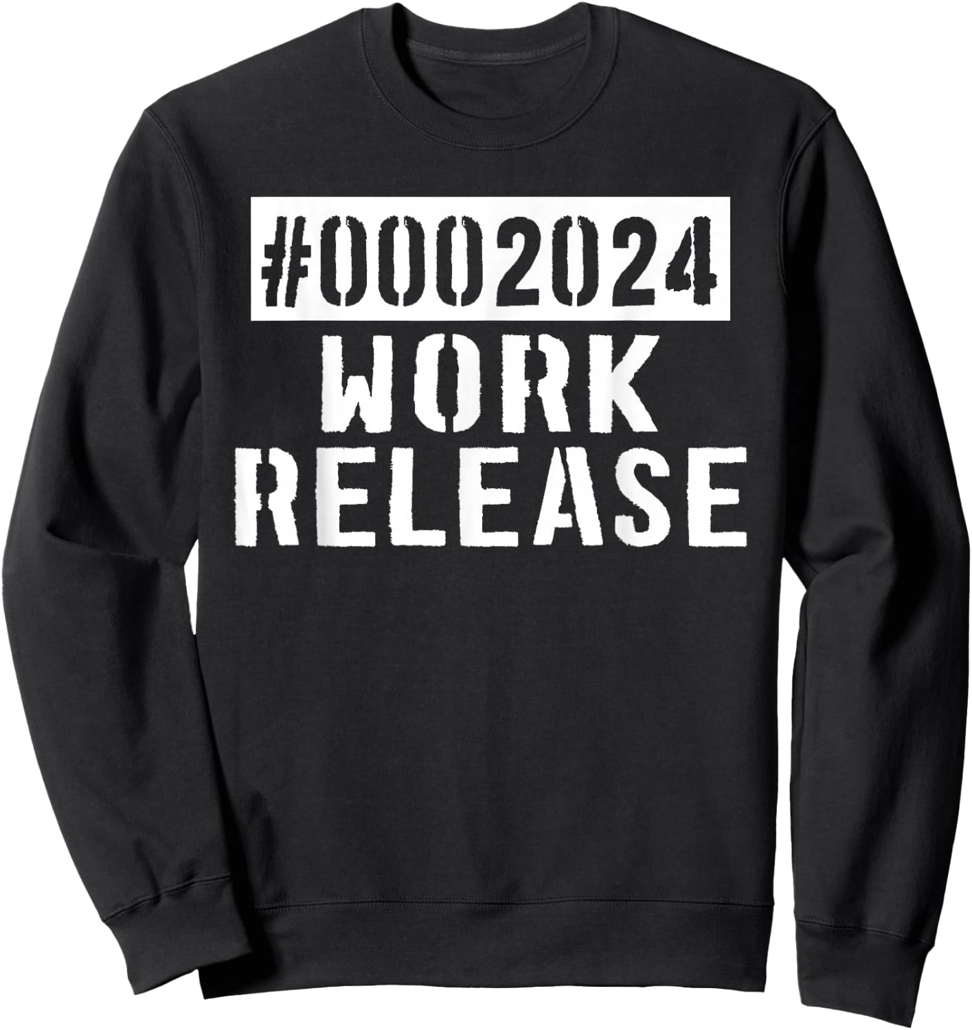 2024 Work Release Funny Retirement 2024 Retired Men Women Sweatshirt - Sweatshirt | Black