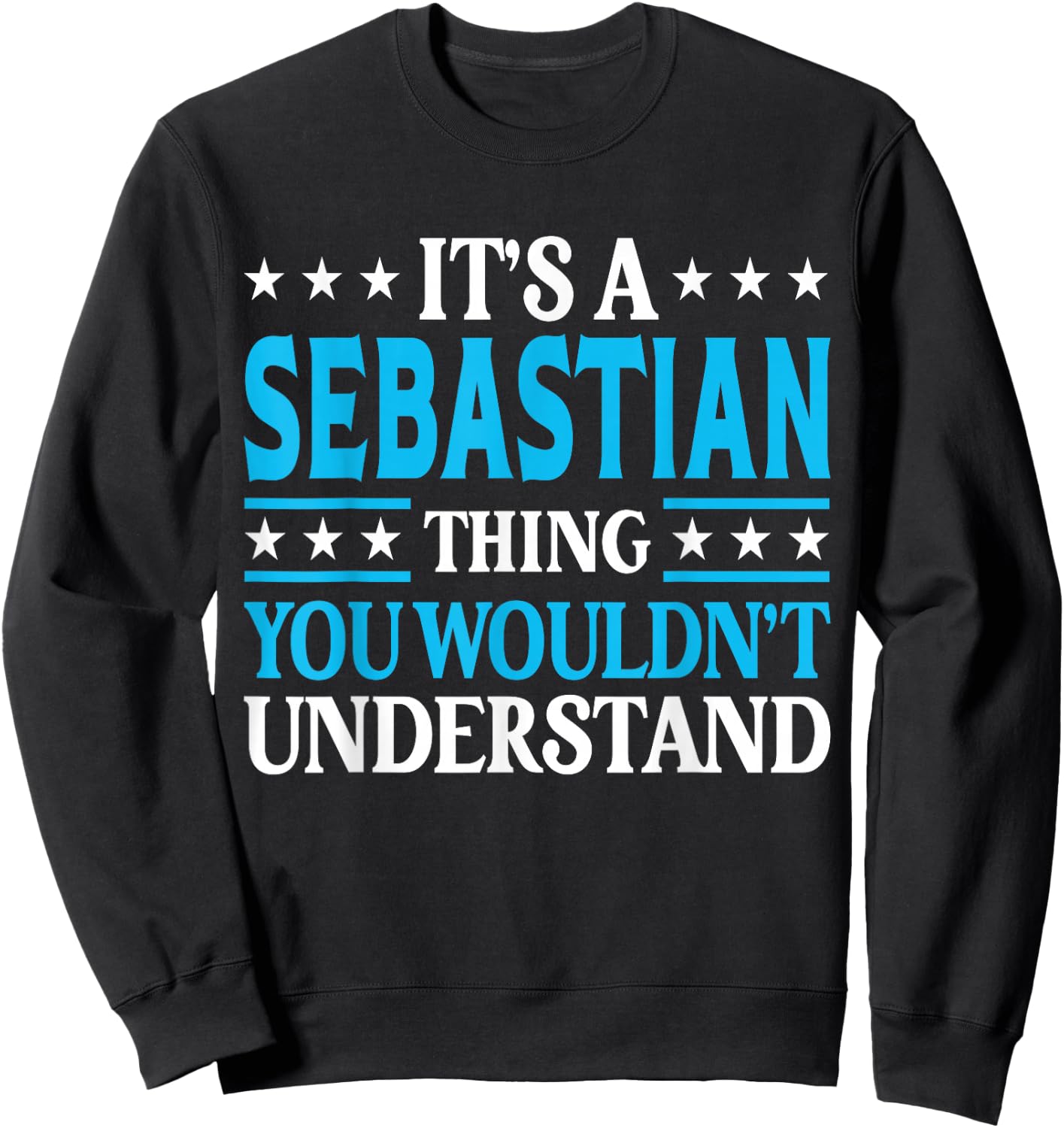 Sebastian Thing Personal Name Funny Sebastian Sweatshirt - Sweatshirt | Black
