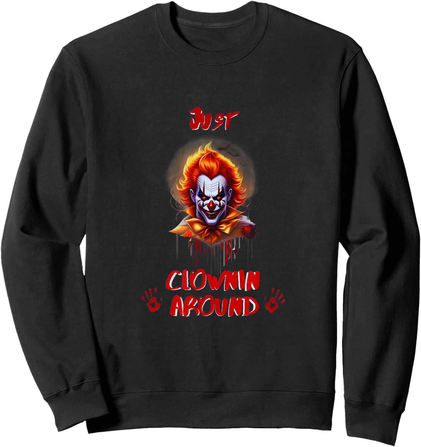 Just Clownin Around Scary Creepy Killer Clown Halloween Sweatshirt - Sweatshirt | Black