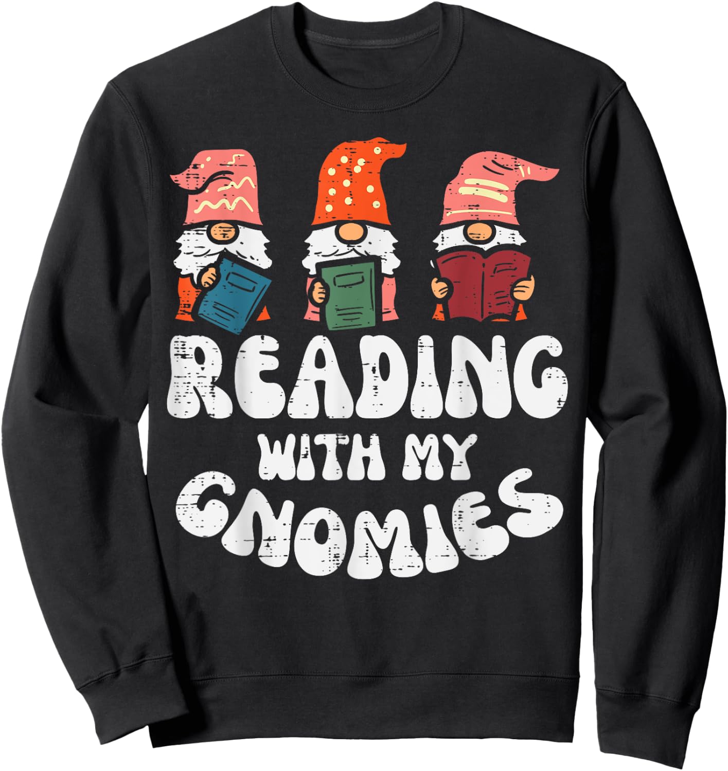 Reading With My Gnomies Funny Gnomes Book Lover Bookworm Sweatshirt - Sweatshirt | Black