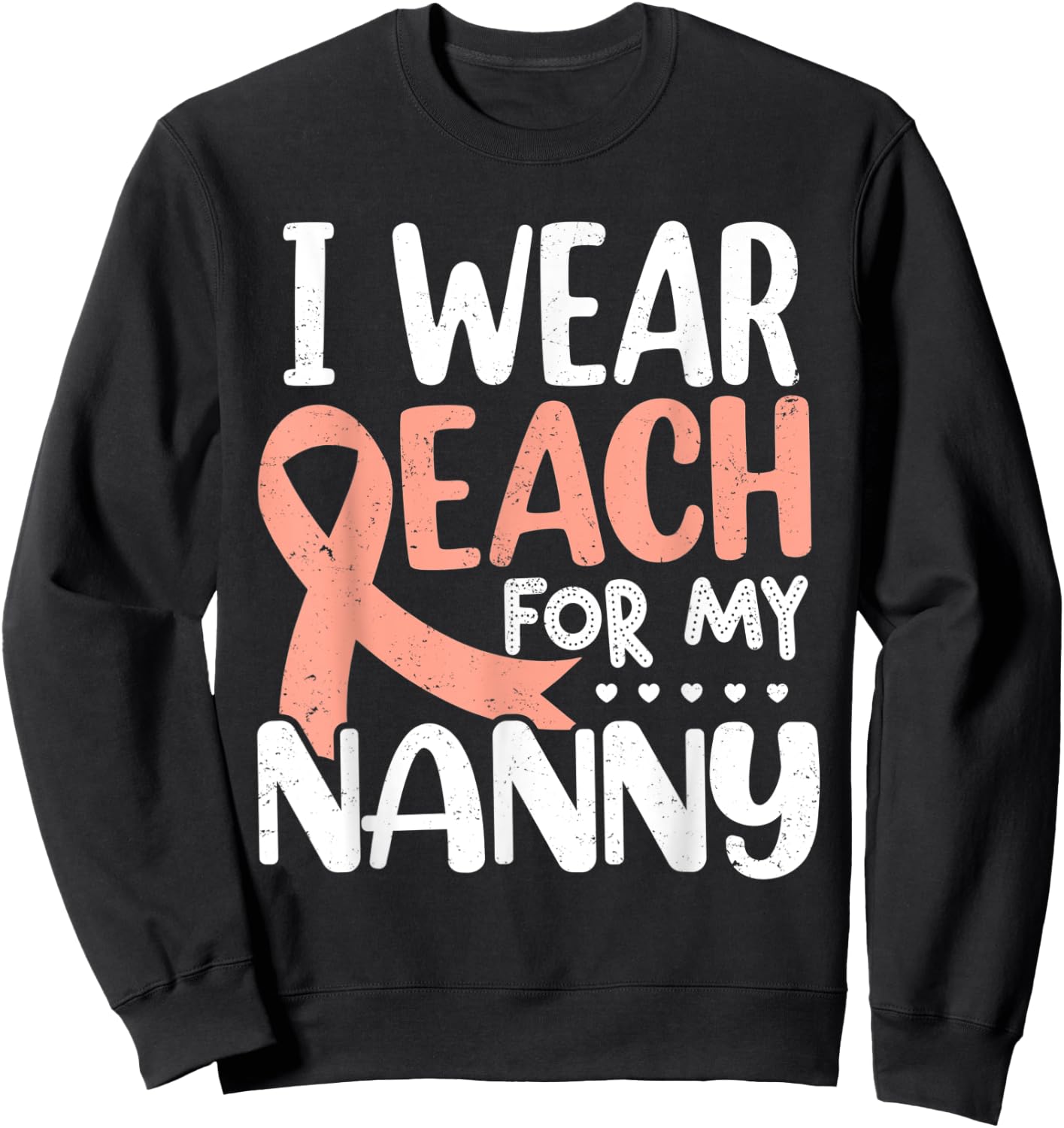 I Wear Peach For My Nanny Uterine Cancer Awareness Sweatshirt - Sweatshirt | Black
