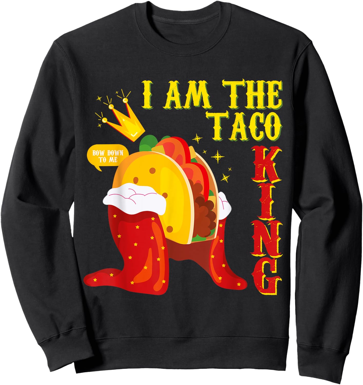 Funny Cinco De Mayo I Am the Taco King Sweatshirt - Sweatshirt | Black