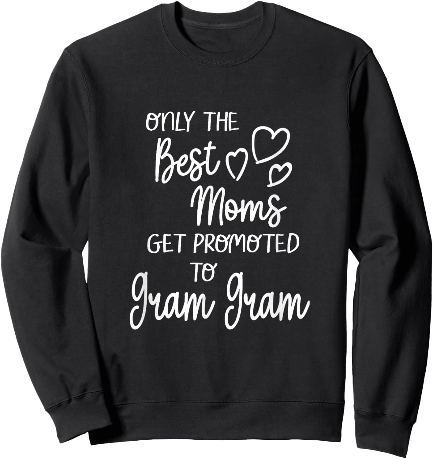 Best Moms Get Promoted To Gram Gram Special Grandma Sweatshirt - Sweatshirt | Black