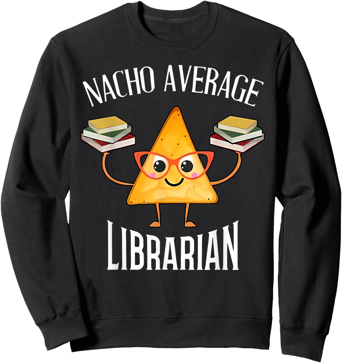 Cinco de Mayo Nacho Average Librarian Library Mexican Party Sweatshirt - Sweatshirt | Black