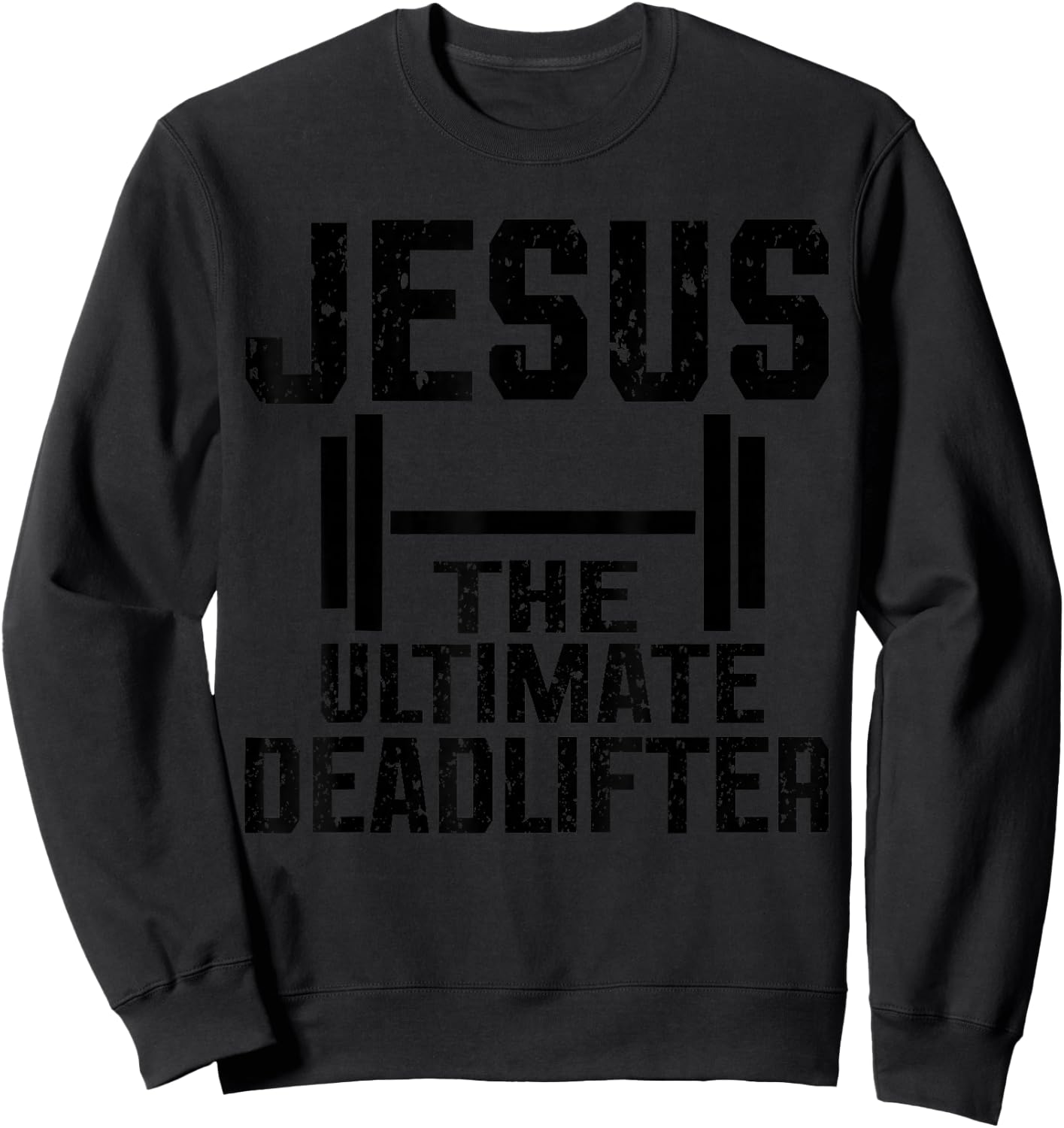 Jesus Ultimate Deadlifter Sweatshirt - Sweatshirt | Black