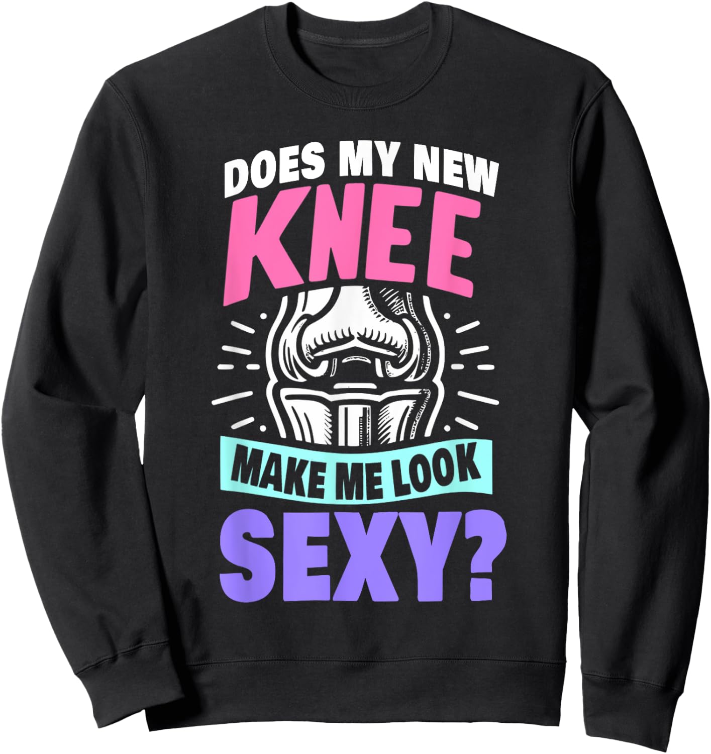 New Knee Surgery Recovery Gift Funny Knee Replacement Sweatshirt - Sweatshirt | Black