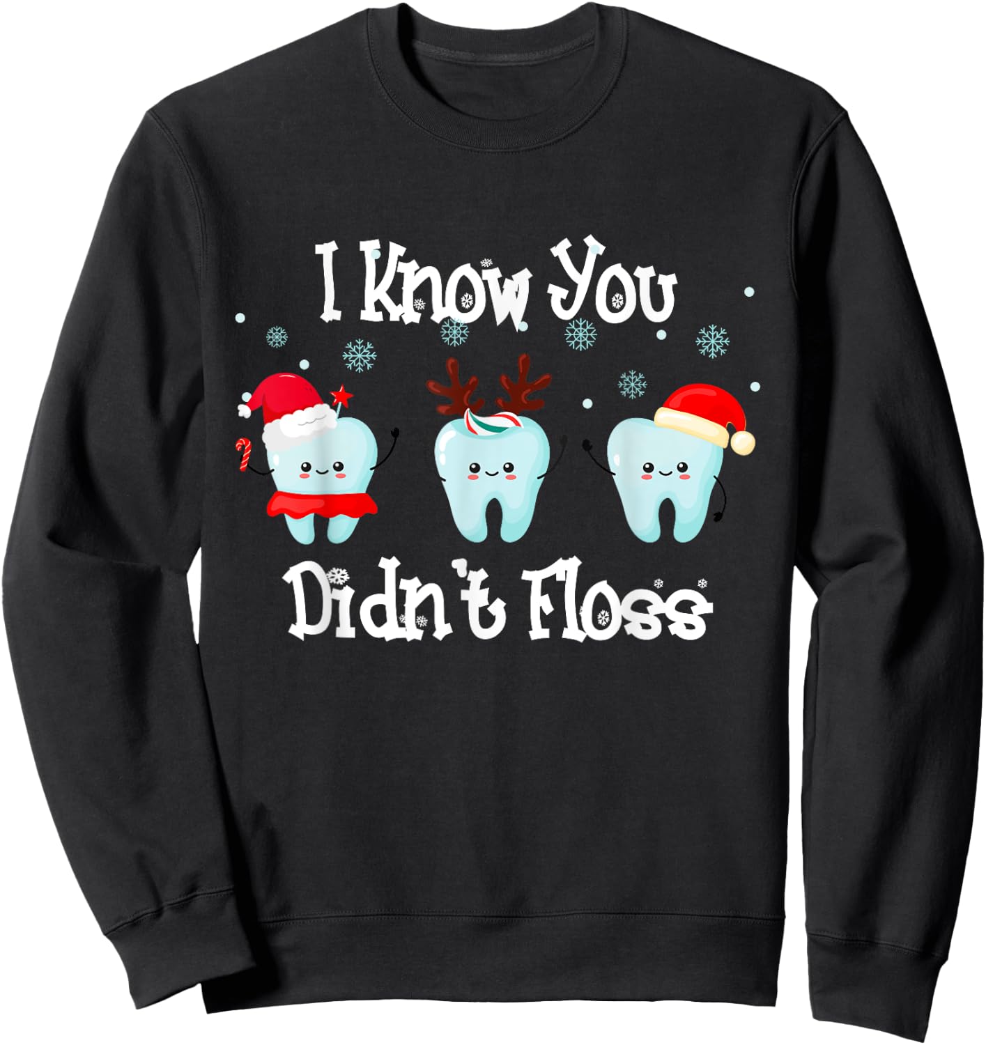 Dentist Dental Christmas Santa I Know You Didn't Floss Sweatshirt - Sweatshirt | Black
