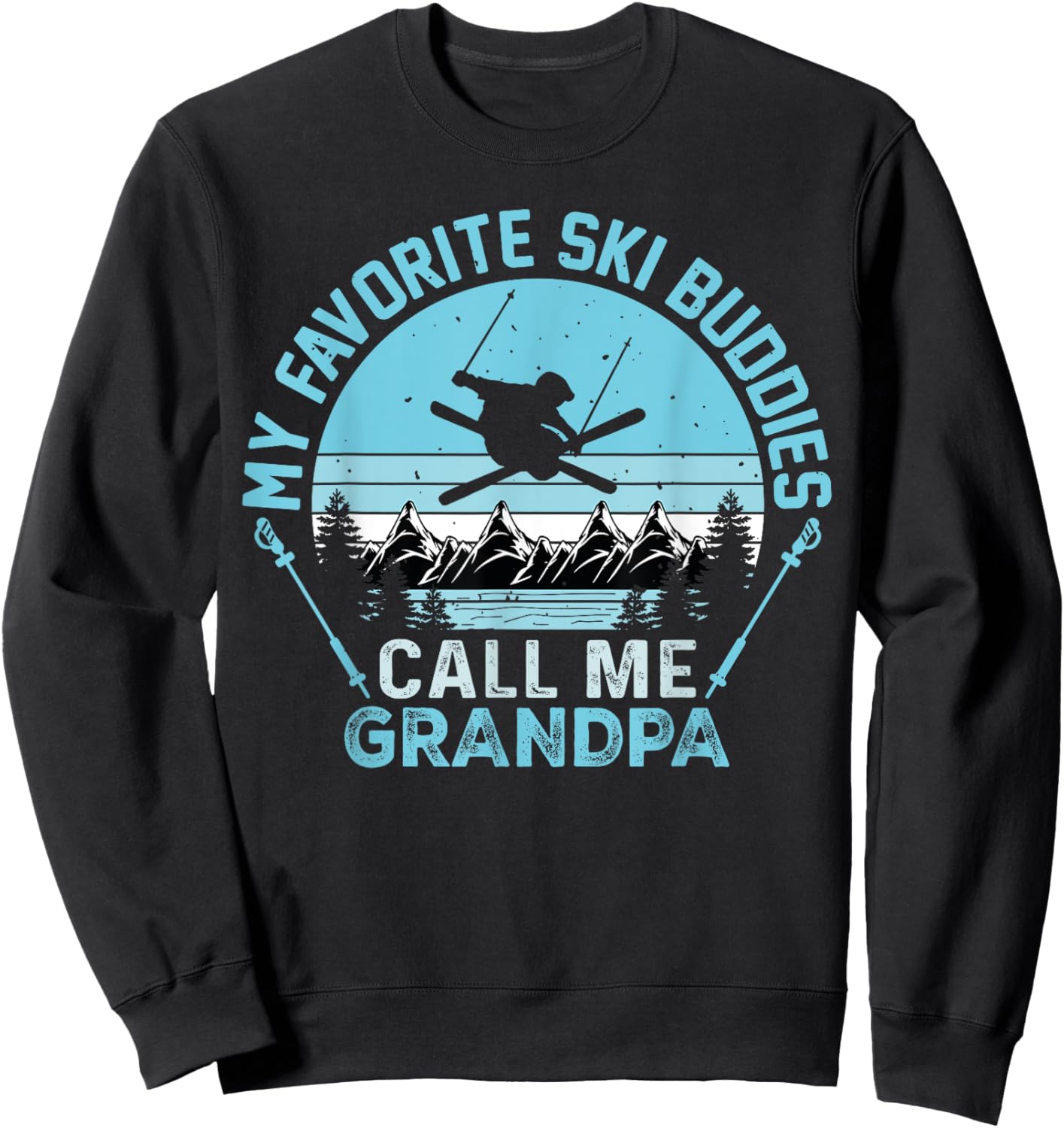 My Favorite Ski Buddies Call Me grandpa Funny Skiing Skier Sweatshirt - Sweatshirt | Black