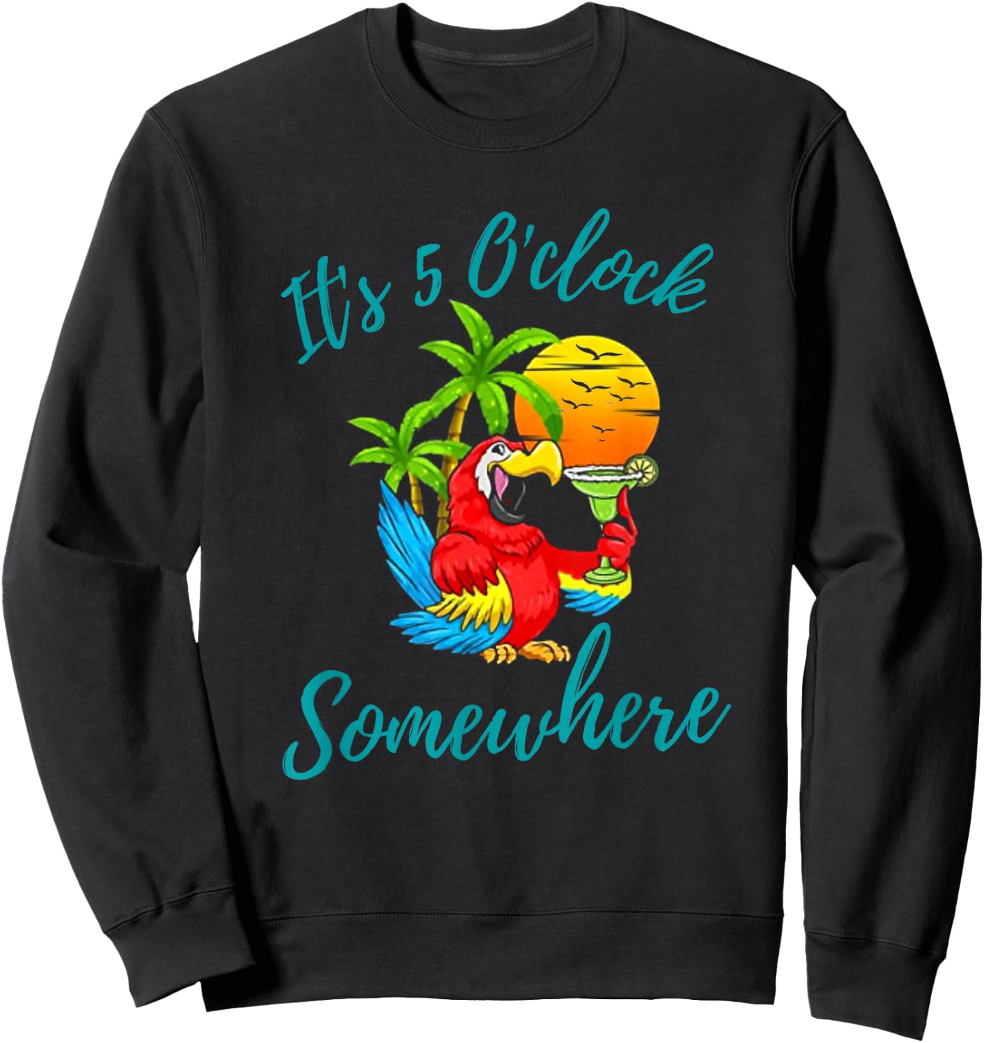 It Is 5 O'clock Somewhere Drinking Parrot Sweatshirt - Sweatshirt | Black