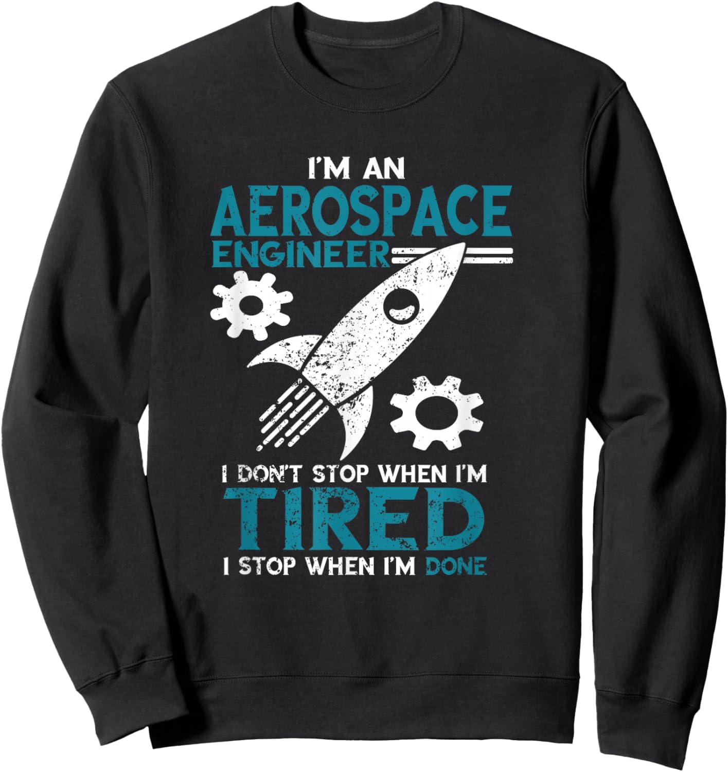 Aerospace Engineer I Don't Stop Aerospace Engineering Sweatshirt - Sweatshirt | Black