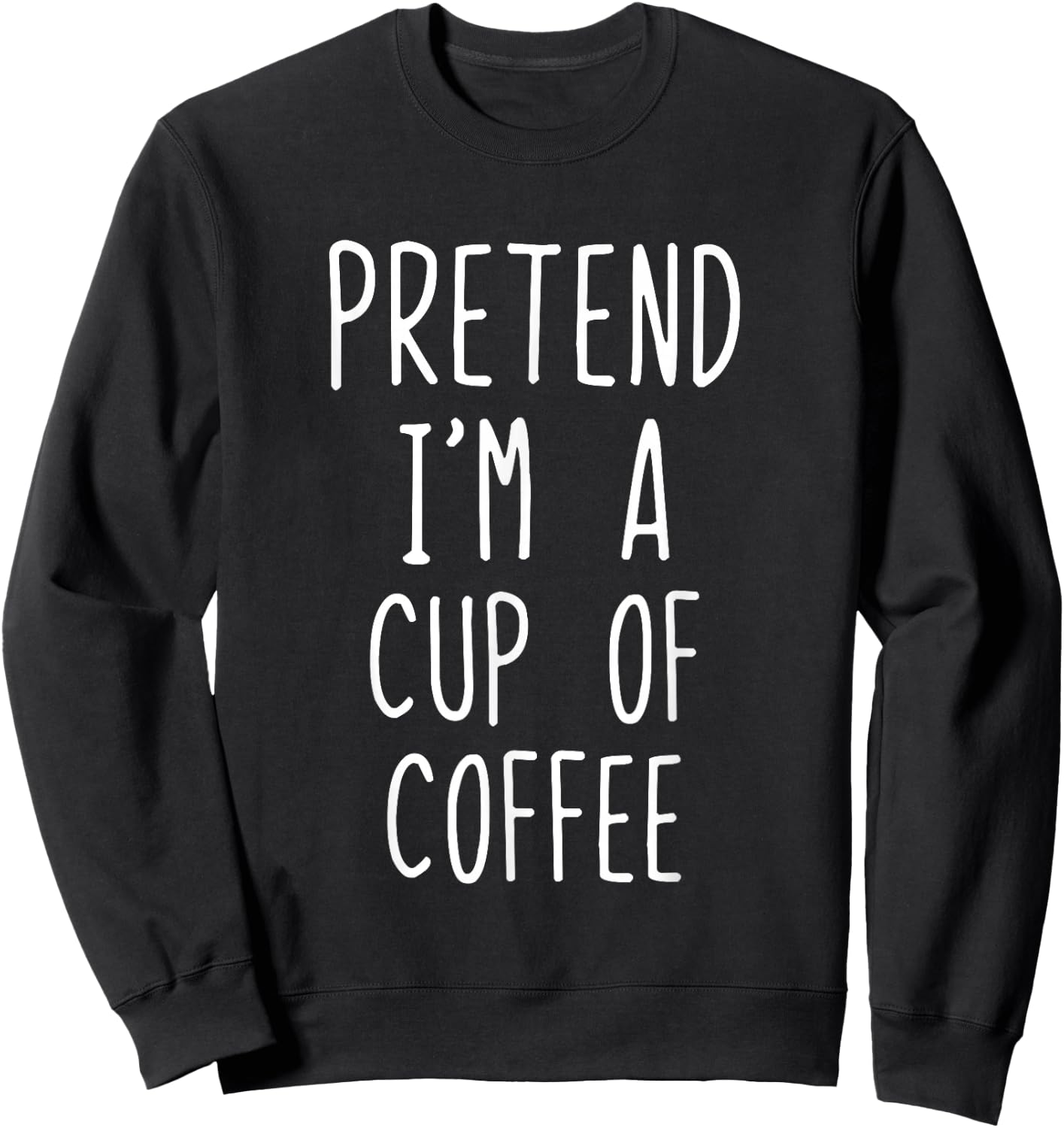 Pretend Im A Cup Of Coffee Costume Halloween Lazy Adult Kids Sweatshirt - Sweatshirt | Black