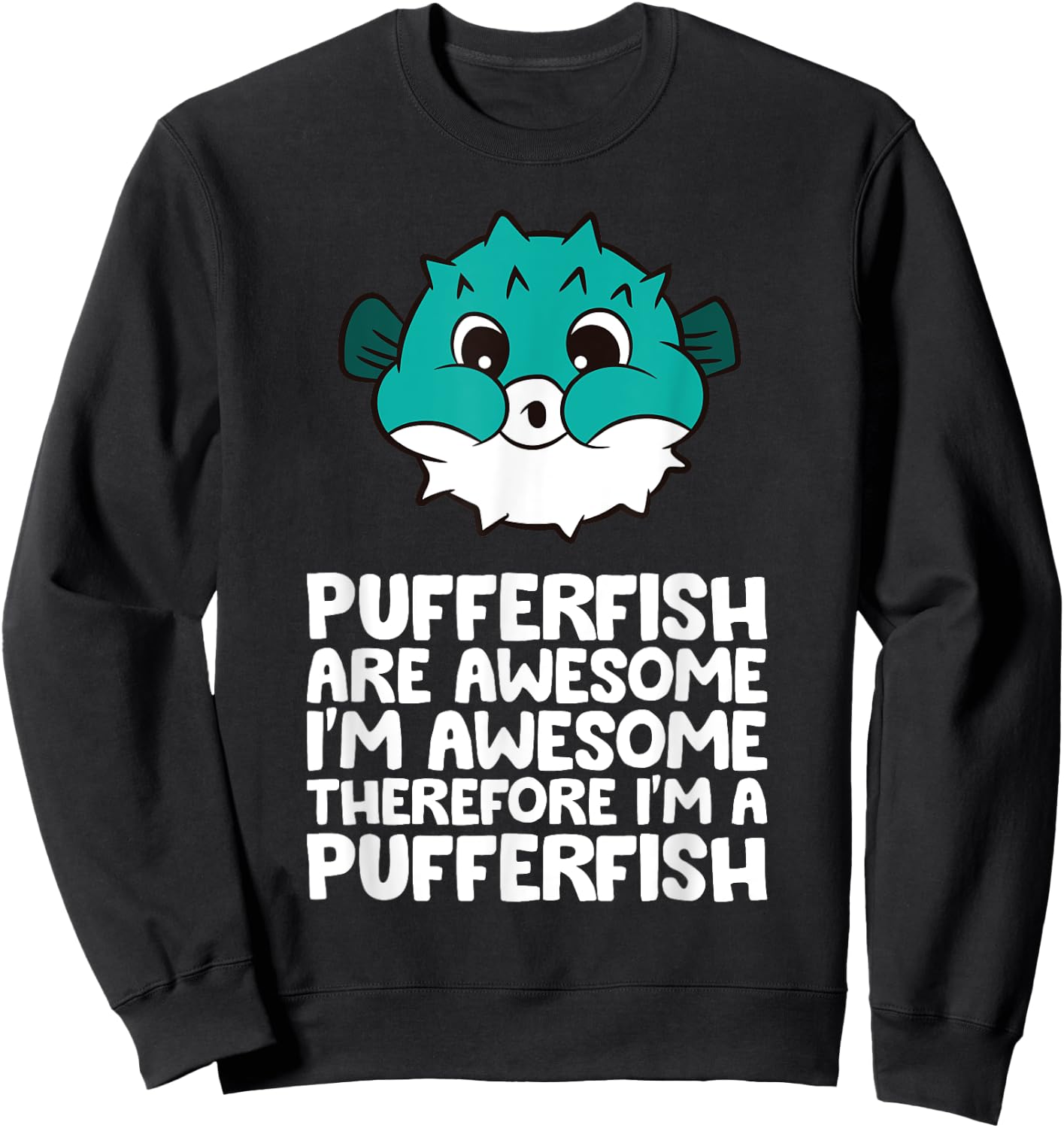 Cute Pufferfish And Gifts Pufferfish Are Awesome Im Awesome Therefore Im A Pufferfish Black Women's Casual Small Sweatshirt - Sweatshirt | Black
