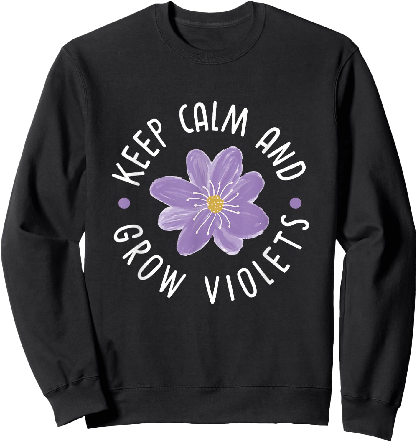 Keep calm and grow violets Sweatshirt - Sweatshirt | Black
