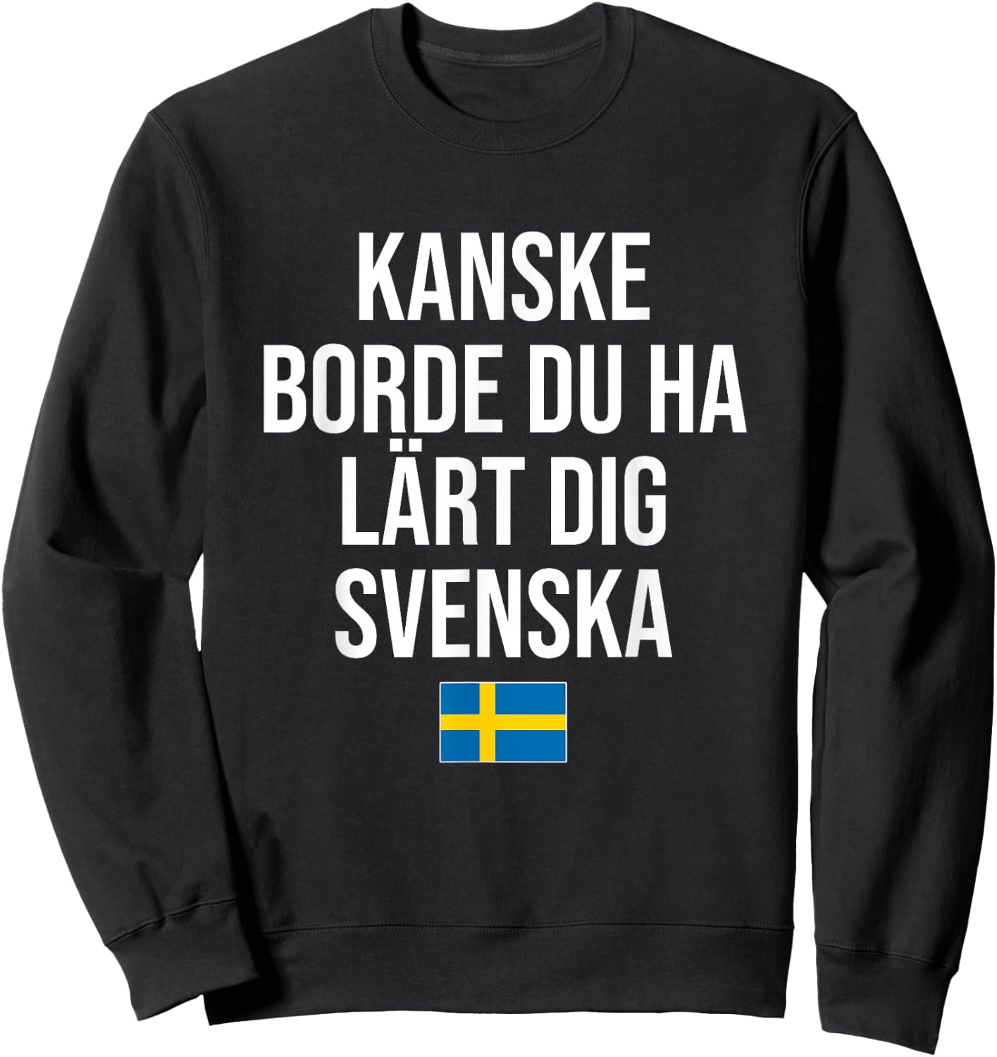 Maybe You Should Have Learned Swedish Sweden Sweatshirt - Sweatshirt | Black