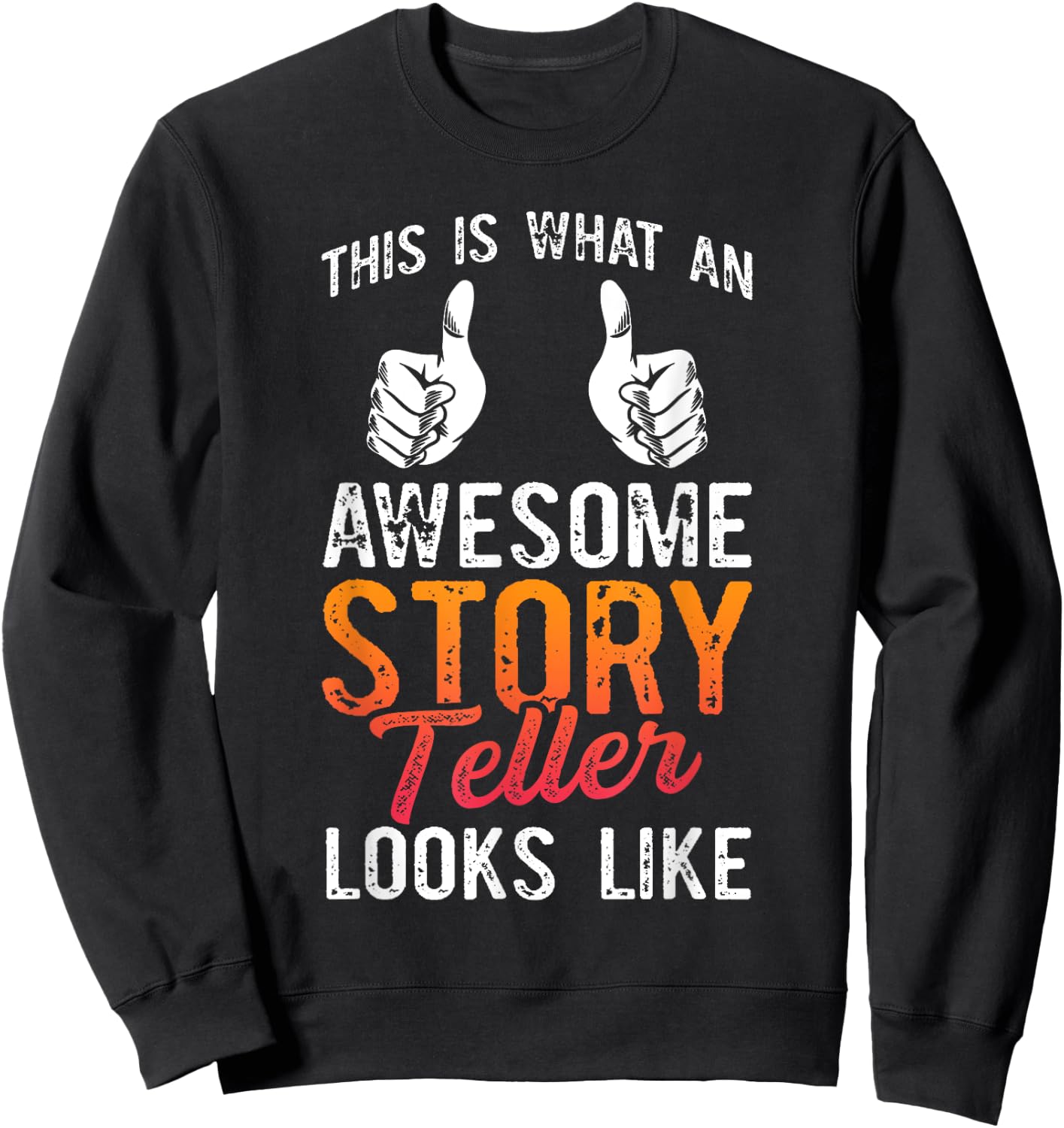 This Is What An Awesome Storyteller Looks Like Story Teller Sweatshirt - Sweatshirt | Black